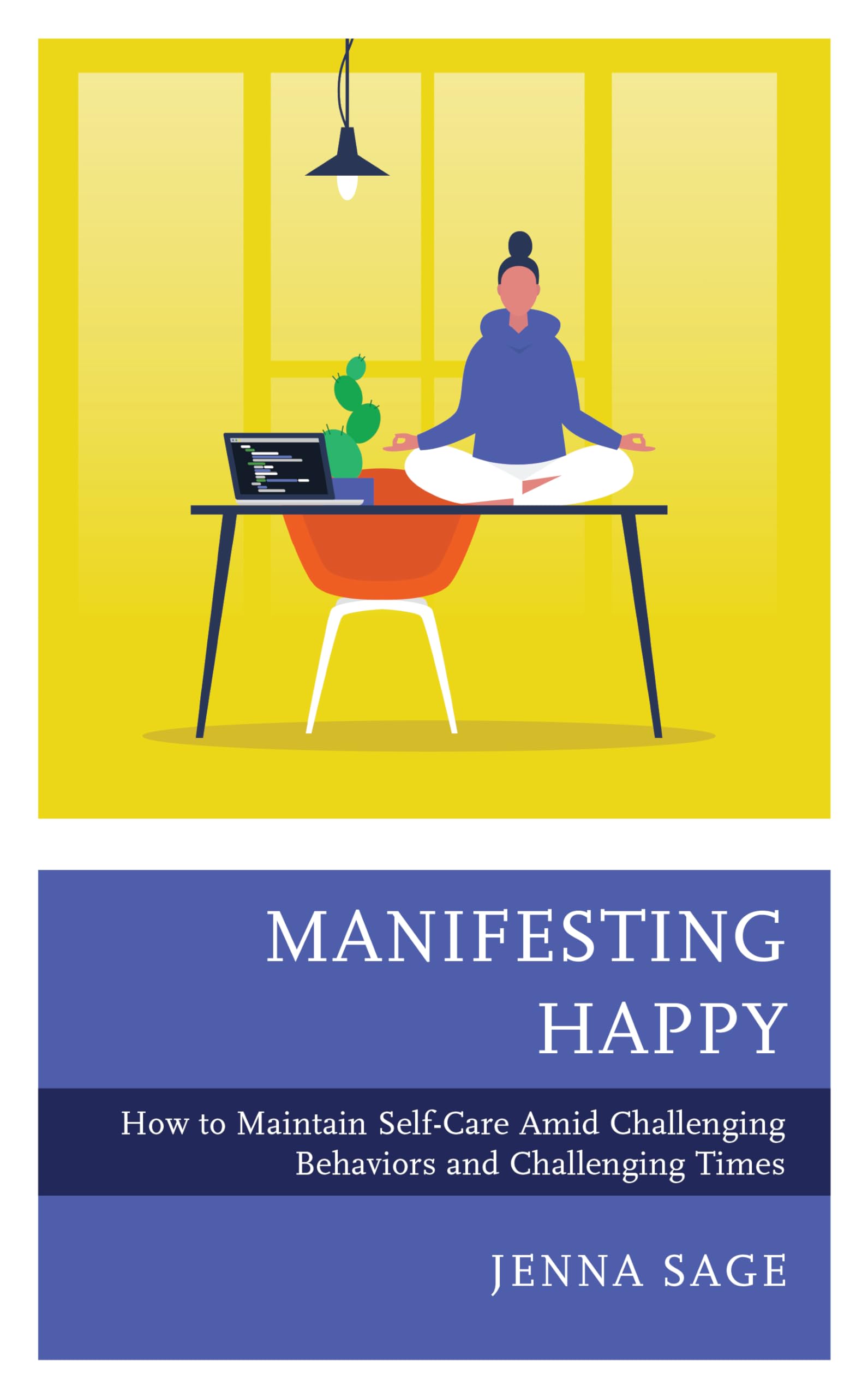 Manifesting Happy: How to Maintain Self-Care Amid Challenging Behaviors and Challenging Times Medicine