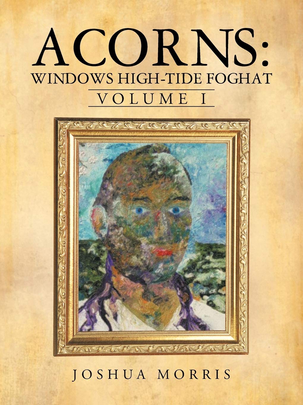 Acorns: Windows High-Tide Foghat: Volume I Religion & Esotericism