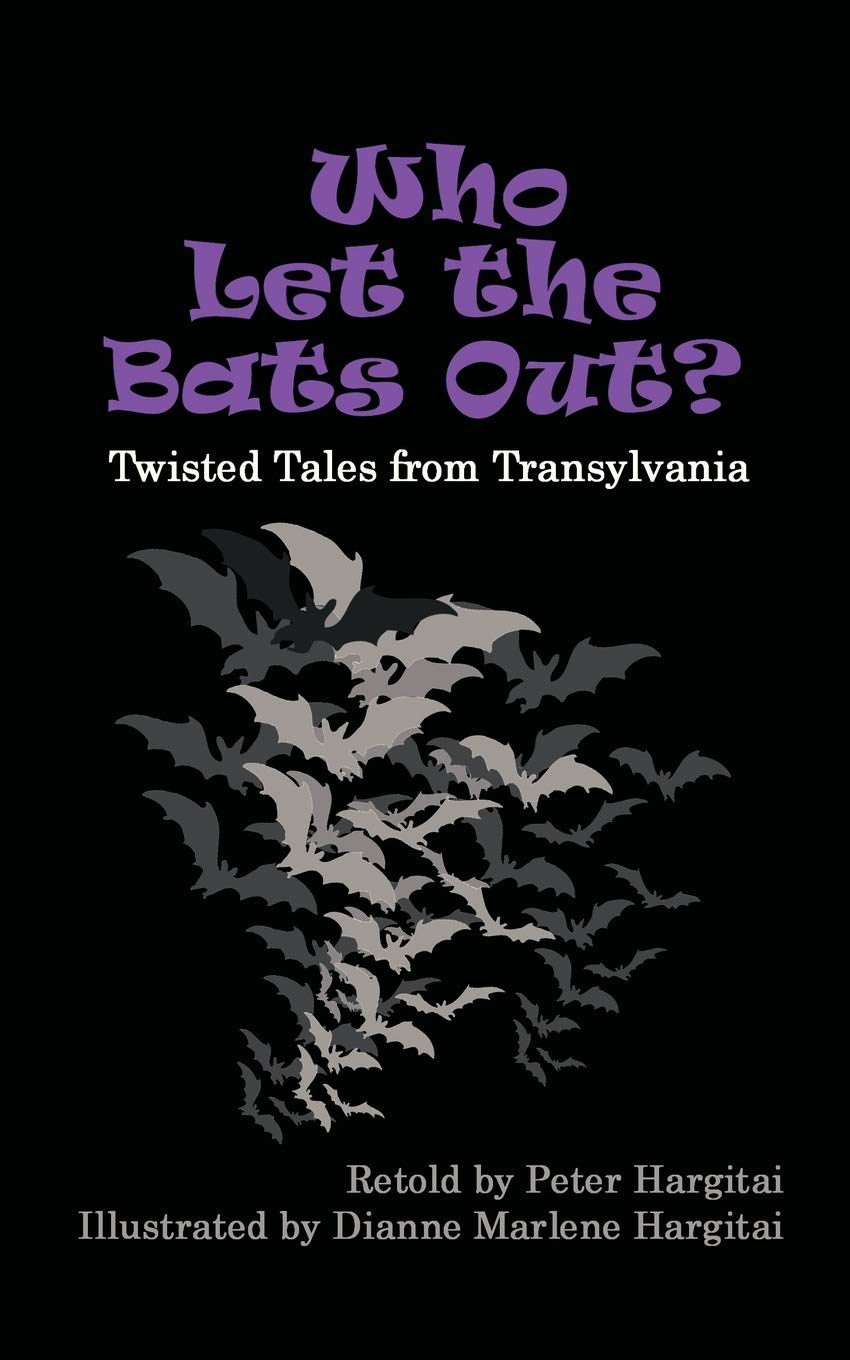 Who Let the Bats Out?: Twisted Tales from Transylvania book
