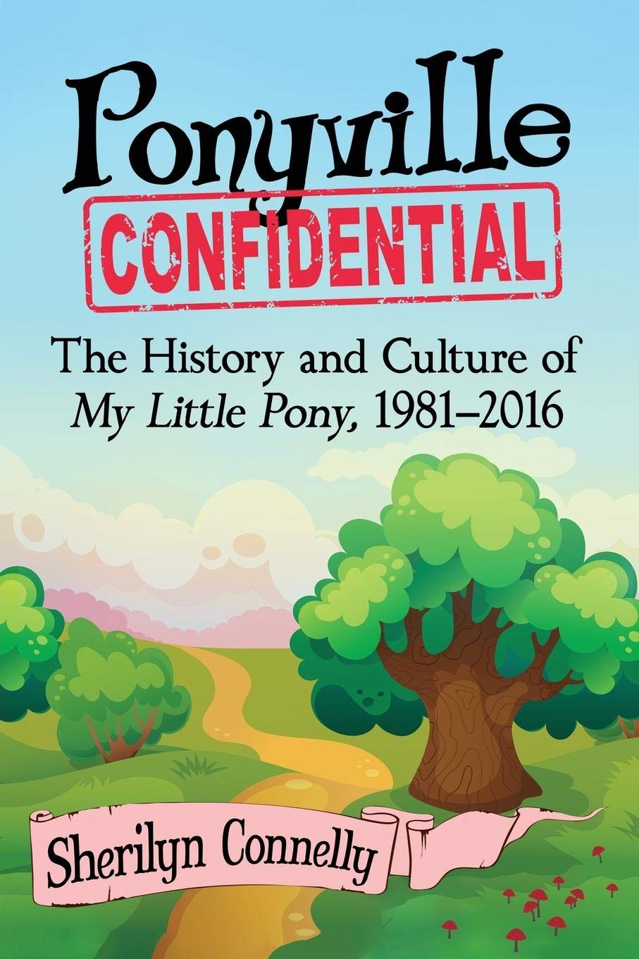 Ponyville Confidential: The History and Culture of My Little Pony, 1981-2016 Books