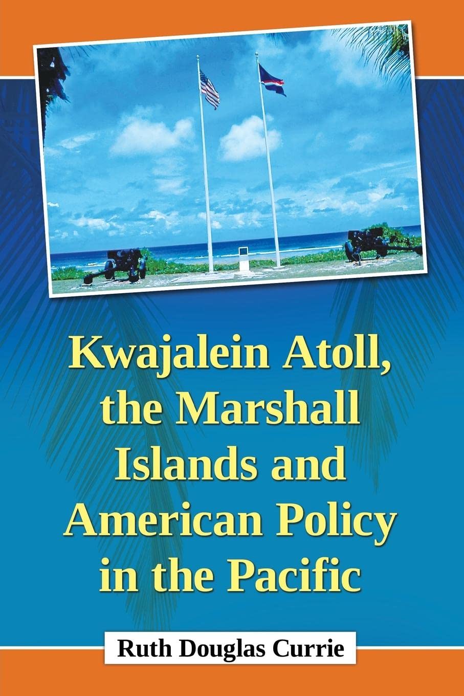 Kwajalein Atoll, the Marshall Islands and American Policy in the Pacific Social Sciences