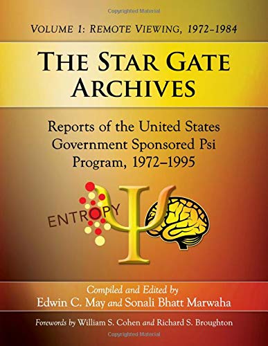 The Star Gate Archives: Reports of the United States Government Sponsored Psi Program, 1972-1995: Remote Viewing, 1972-1984: Reports of the United ... Volume 1: Remote Viewing, 1972-1984 Social Sciences