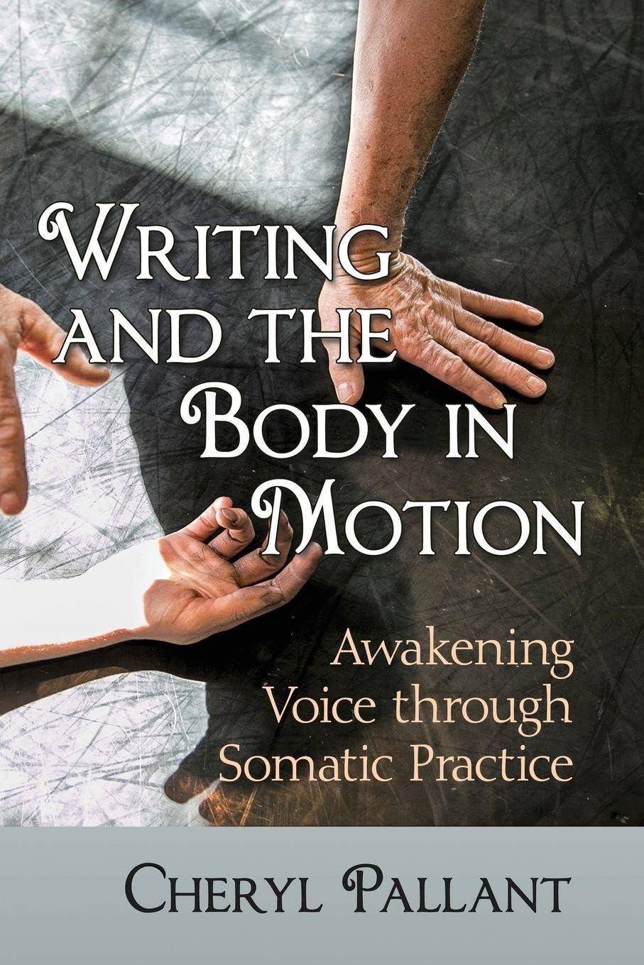Writing and the Body in Motion: Awakening Voice through Somatic Practice Medicine