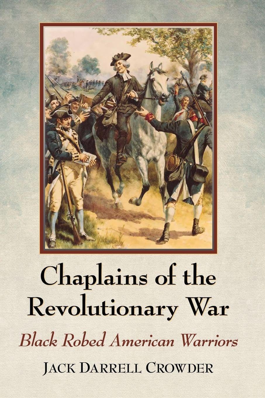 Chaplains of the Revolutionary War: Black Robed American Warriors Philosophy