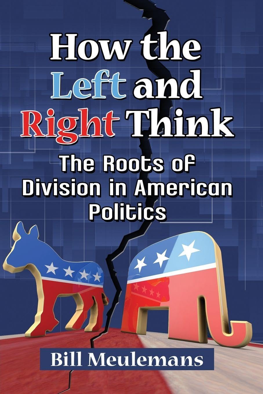How the Left and Right Think: The Roots of Division in American Politics book