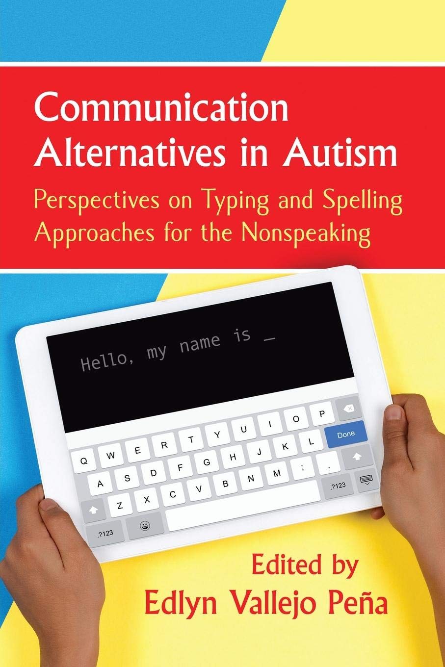 Communication Alternatives in Autism: Perspectives on Typing and Spelling Approaches for the Nonspeaking Medicine