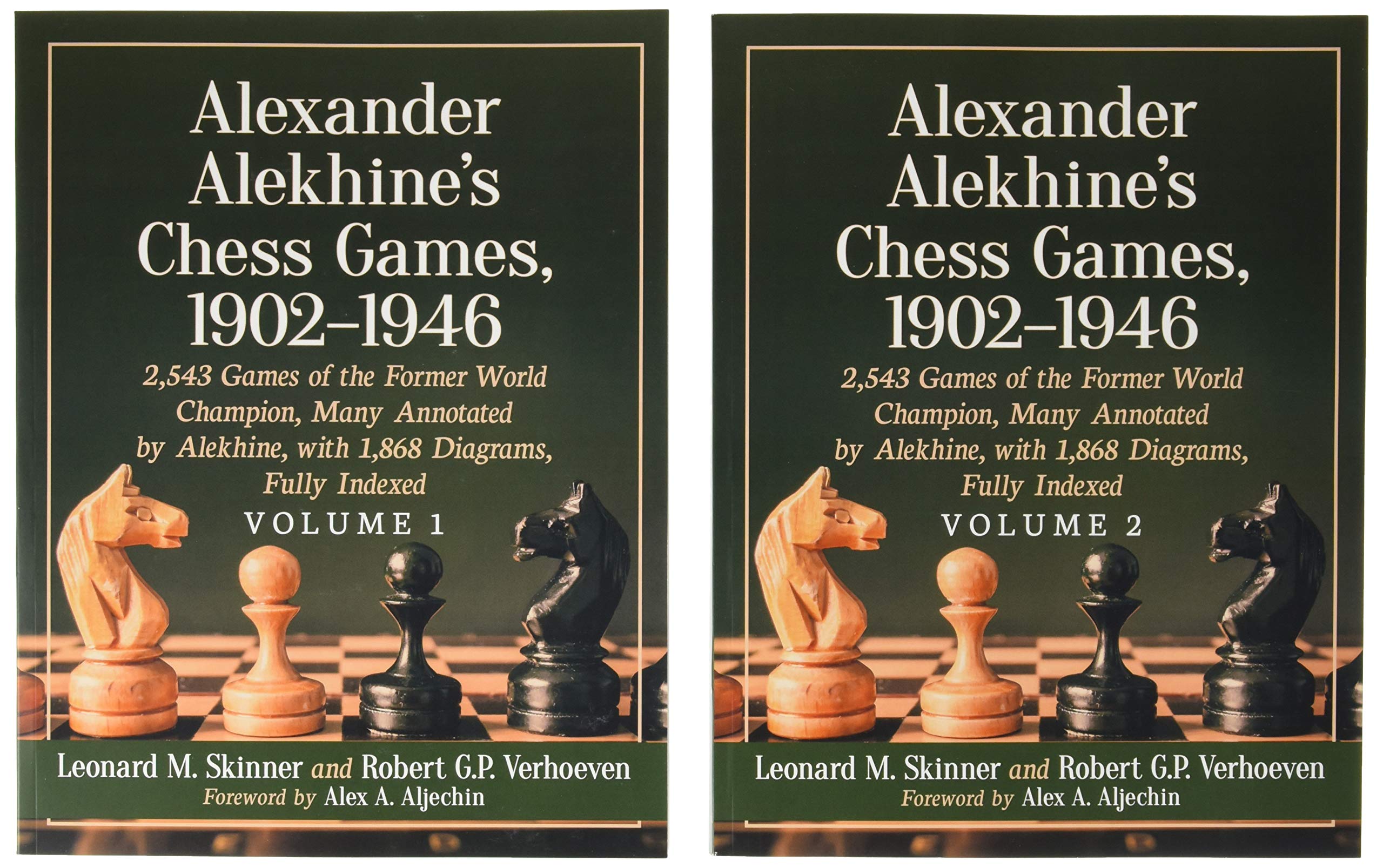 Alexander Alekhine's Chess Games, 1902-1946: 2,543 Games of the Former World Champion, Many Annotated by Alekhine, With 1,868 Diagrams, Fully Indexed Memories