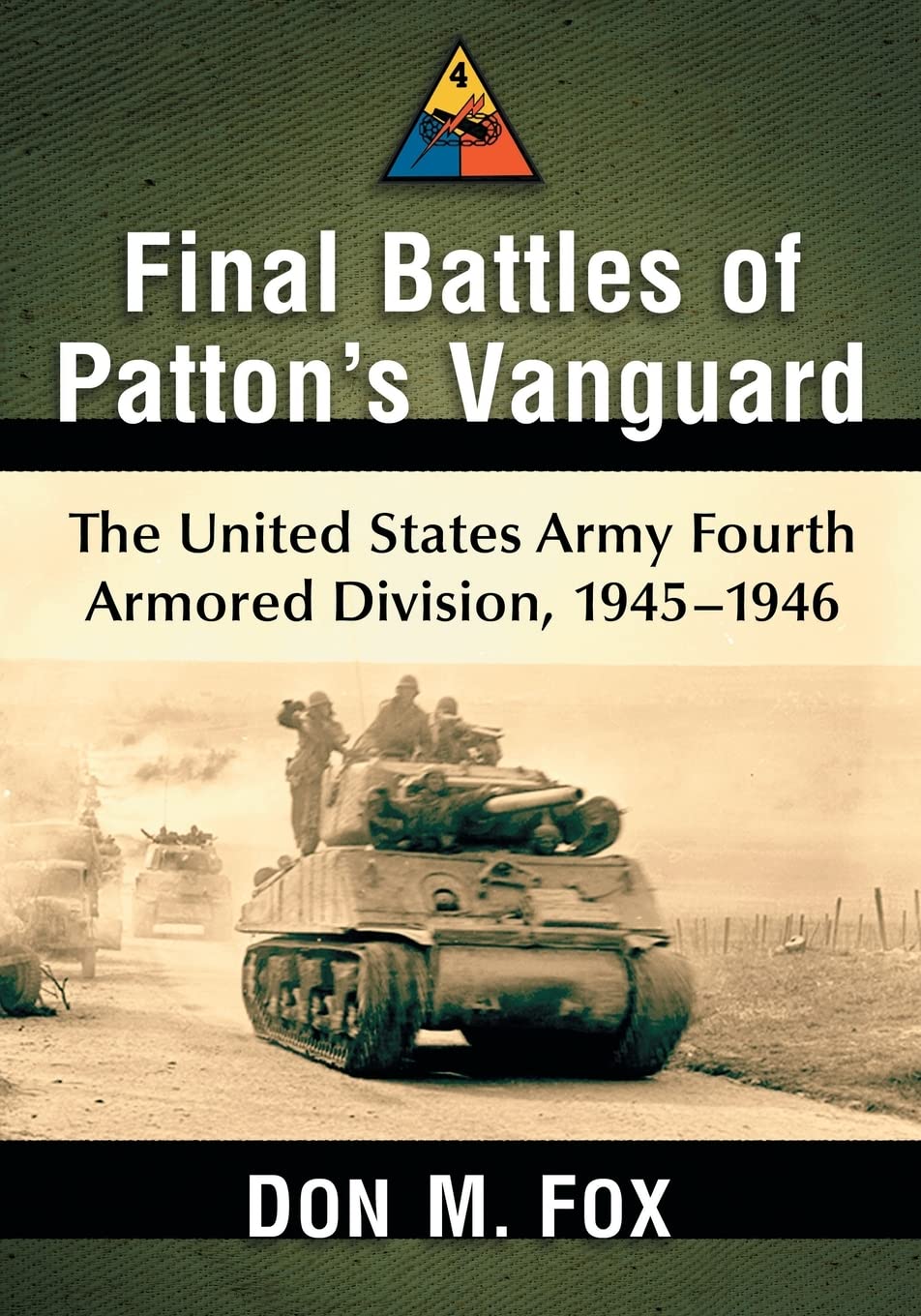 Final Battles of Patton's Vanguard: The United States Army Fourth Armored Division, 1945-1946 Social Sciences