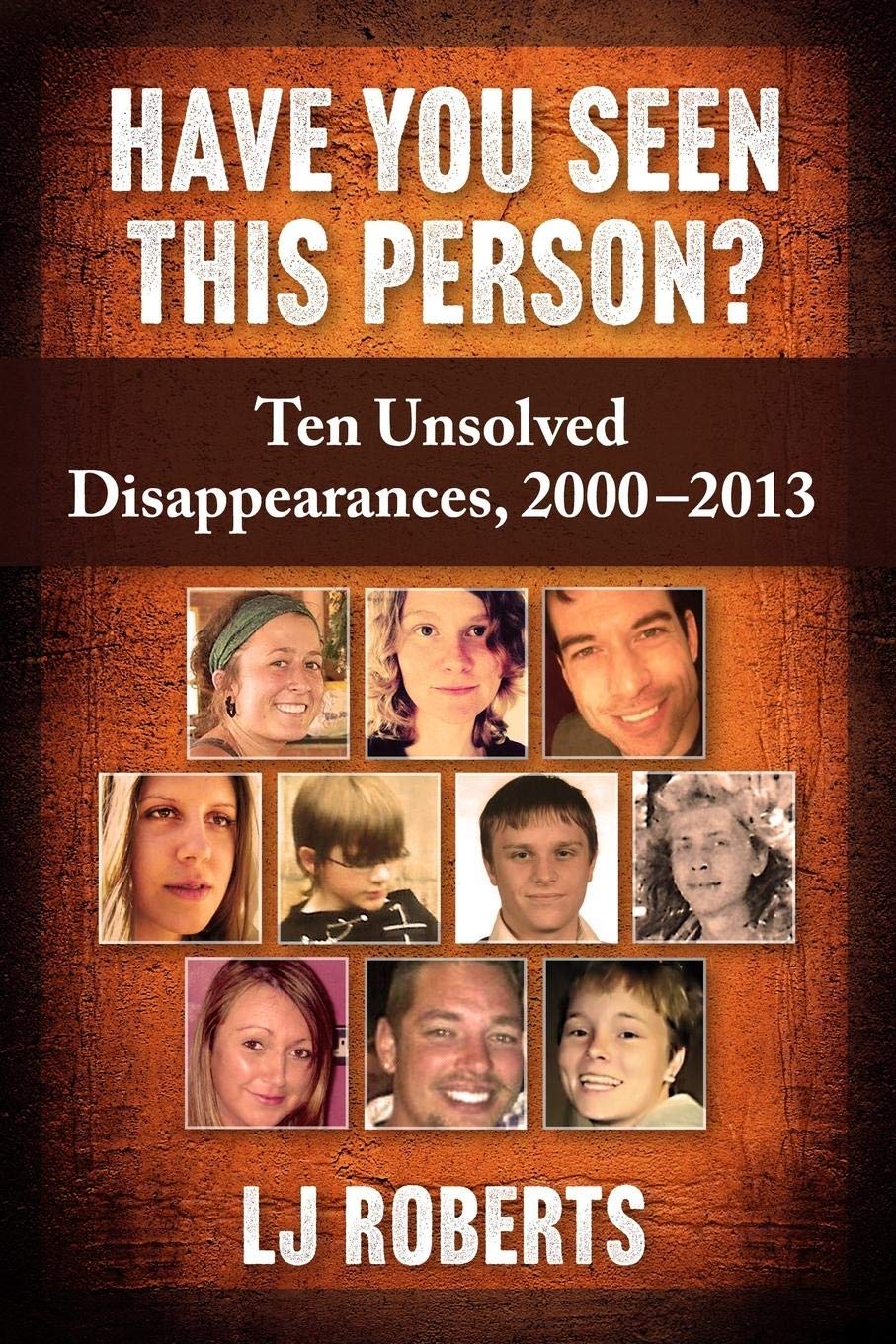Have You Seen This Person?: Ten Unsolved Disappearances, 2000-2013 Law