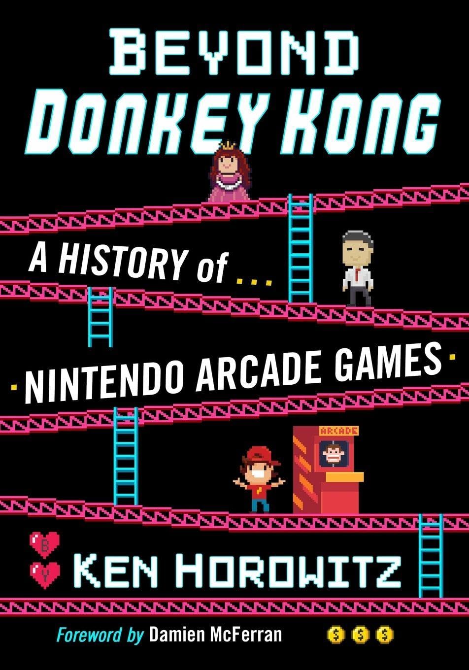 Beyond Donkey Kong: A History of Nintendo Arcade Games Computer Science