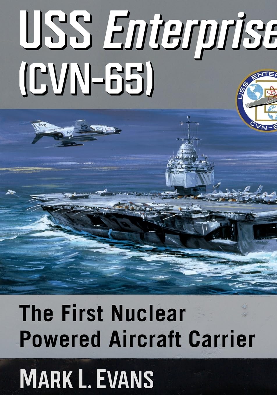 Uss Enterprise Cvn-65: The First Nuclear Powered Aircraft Carrier Social Sciences