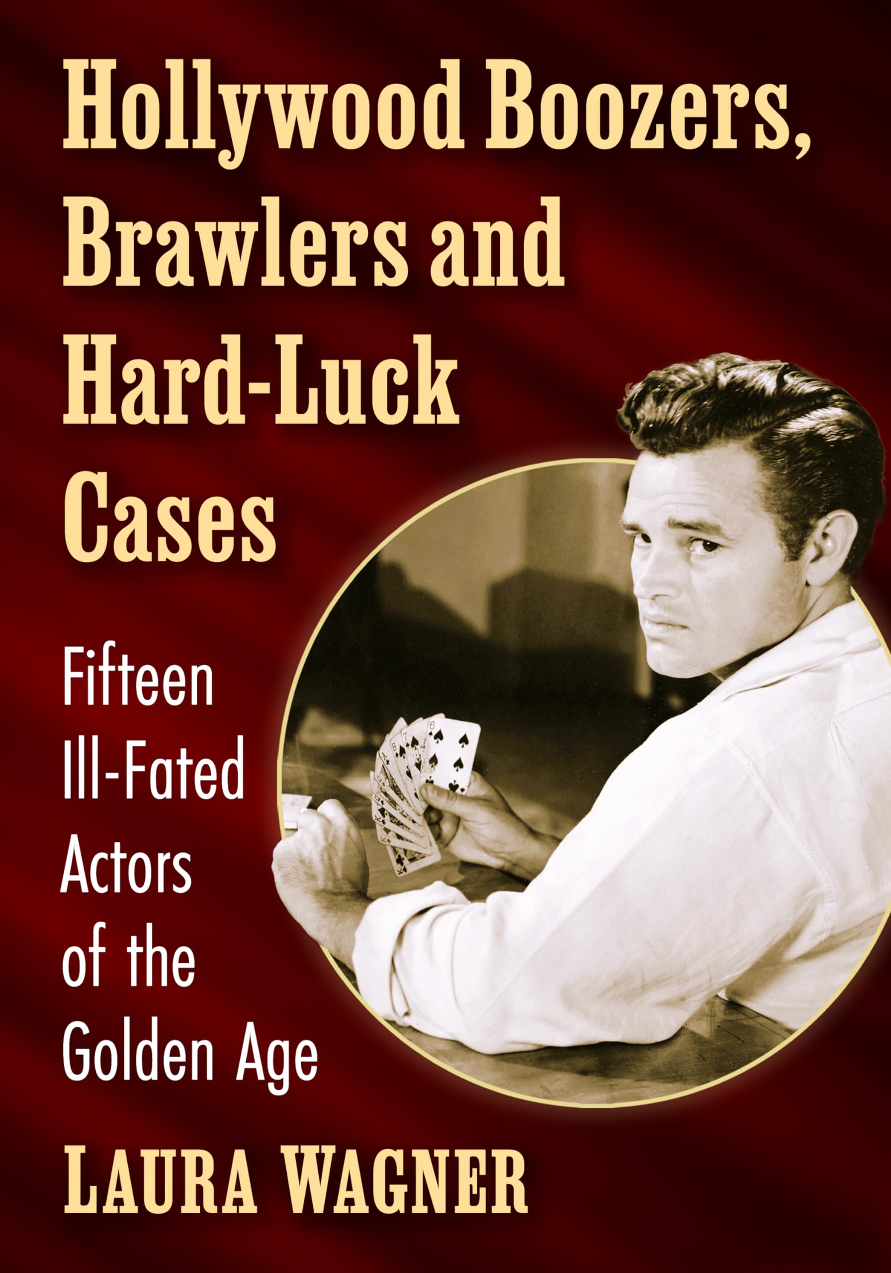 Hollywood Boozers, Brawlers and Hard-Luck Cases Art & Literature