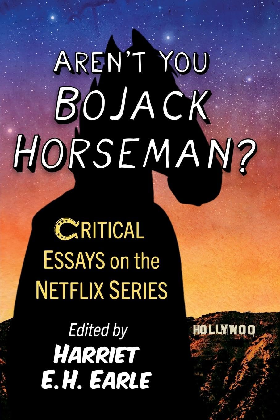 Aren't You Bojack Horseman?: Critical Essays on the Netflix Series Film, Art & Culture