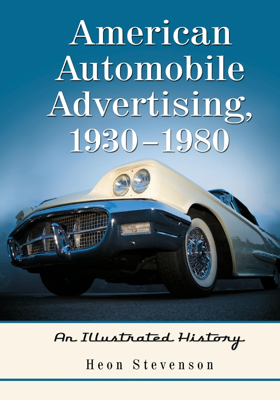 American Automobile Advertising, 1930-1980 Business, Finance & Career