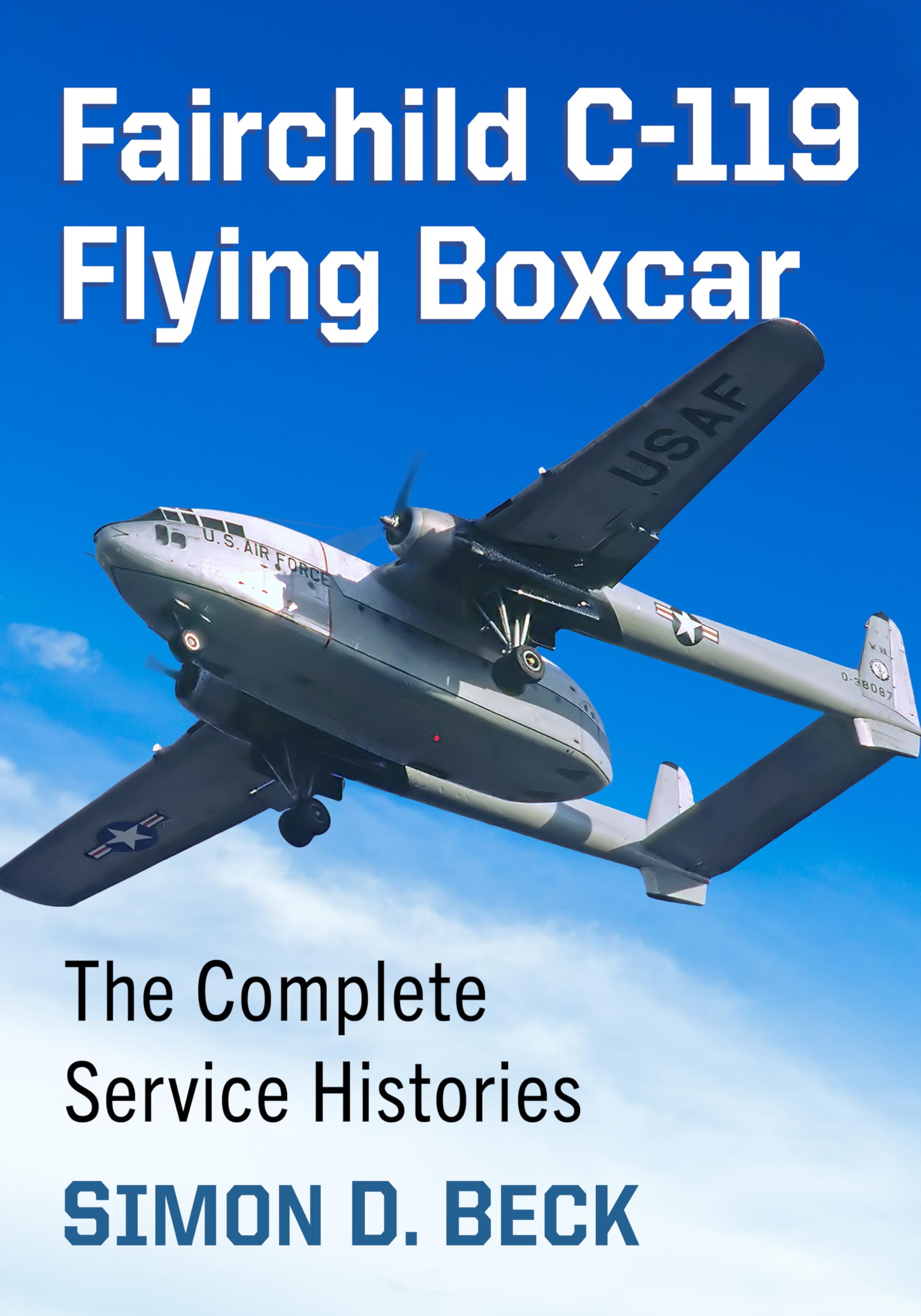 Fairchild C-119 Flying Boxcar: The Complete Service Histories Social Sciences