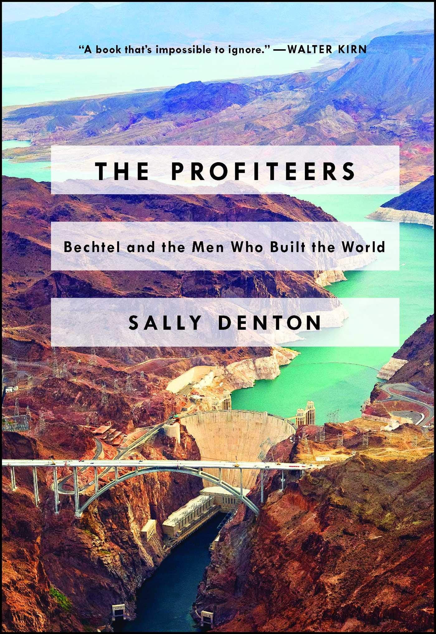 The Profiteers: Bechtel and the Men Who Built the World Politics & Society