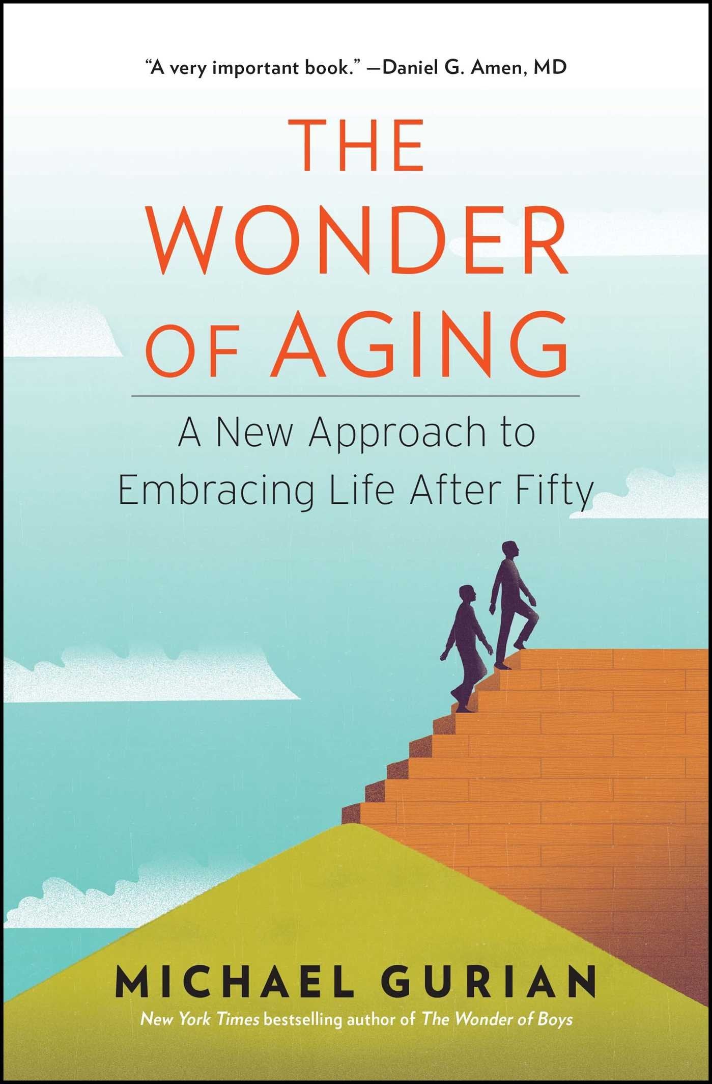 The Wonder of Aging: A New Approach to Embracing Life After Fifty book