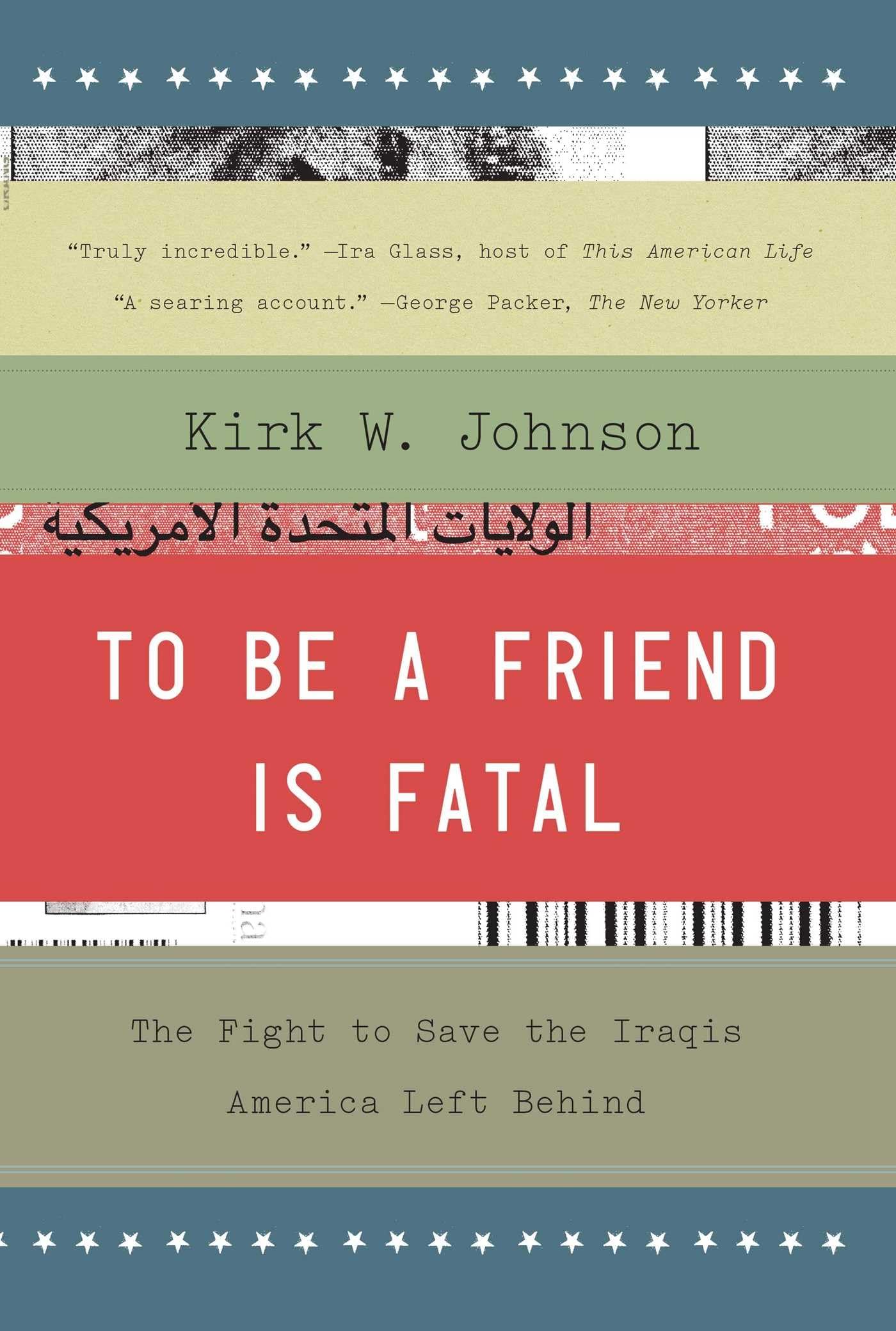 To Be a Friend Is Fatal: The Fight to Save the Iraqis America Left Behind book
