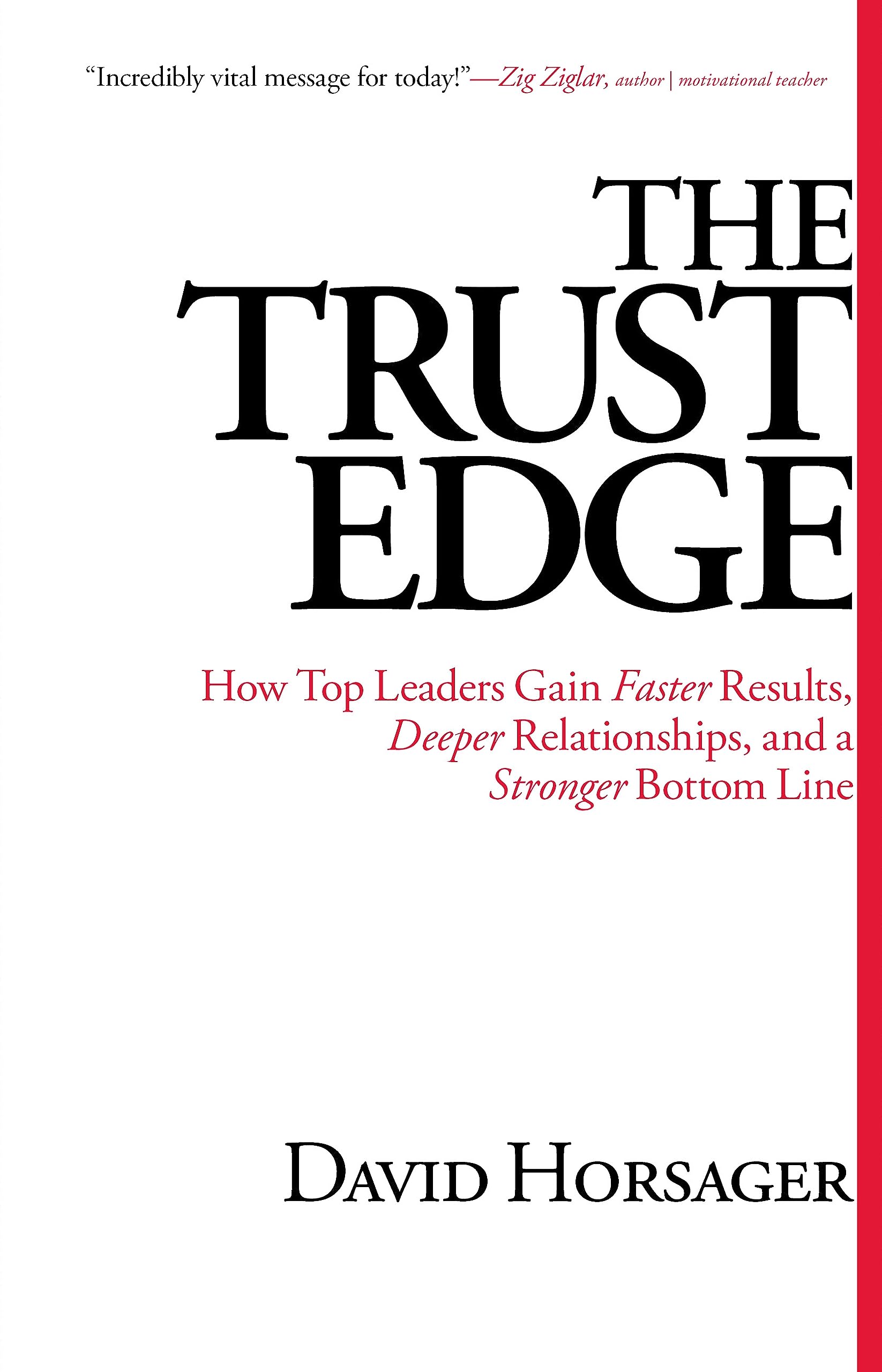 The Trust Edge: How Top Leaders Gain Faster Results, Deeper Relationships, and a Stronger Bottom Line Science