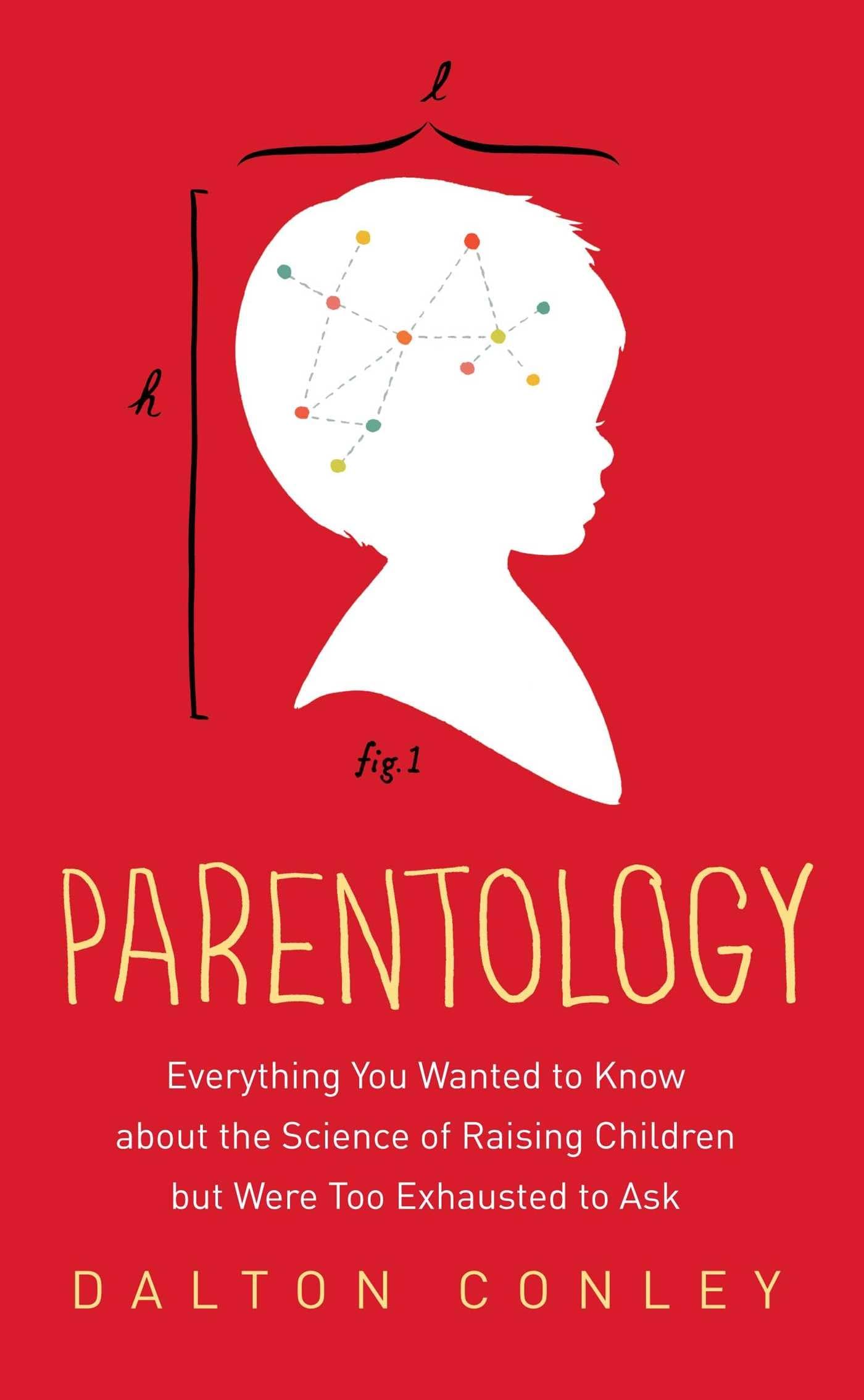 Parentology: Everything You Wanted to Know about the Science of Raising Children but Were Too Exhausted to Ask book