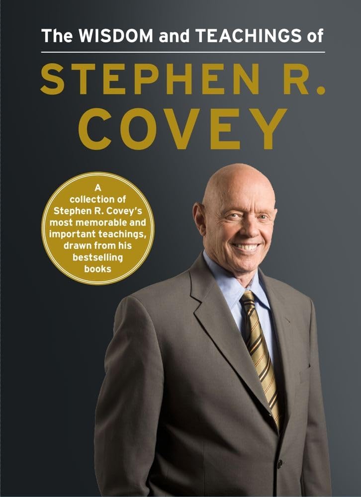 The Wisdom and Teachings of Stephen R. Covey Business, Finance & Career