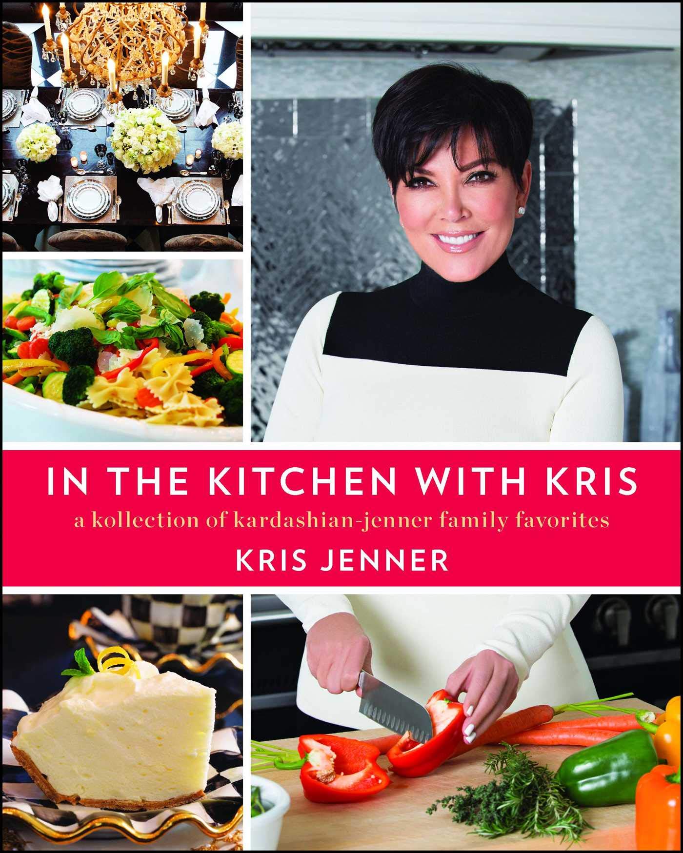 In the Kitchen with Kris: A Kollection of Kardashian-Jenner Family Favorites Hobbies & Crafts