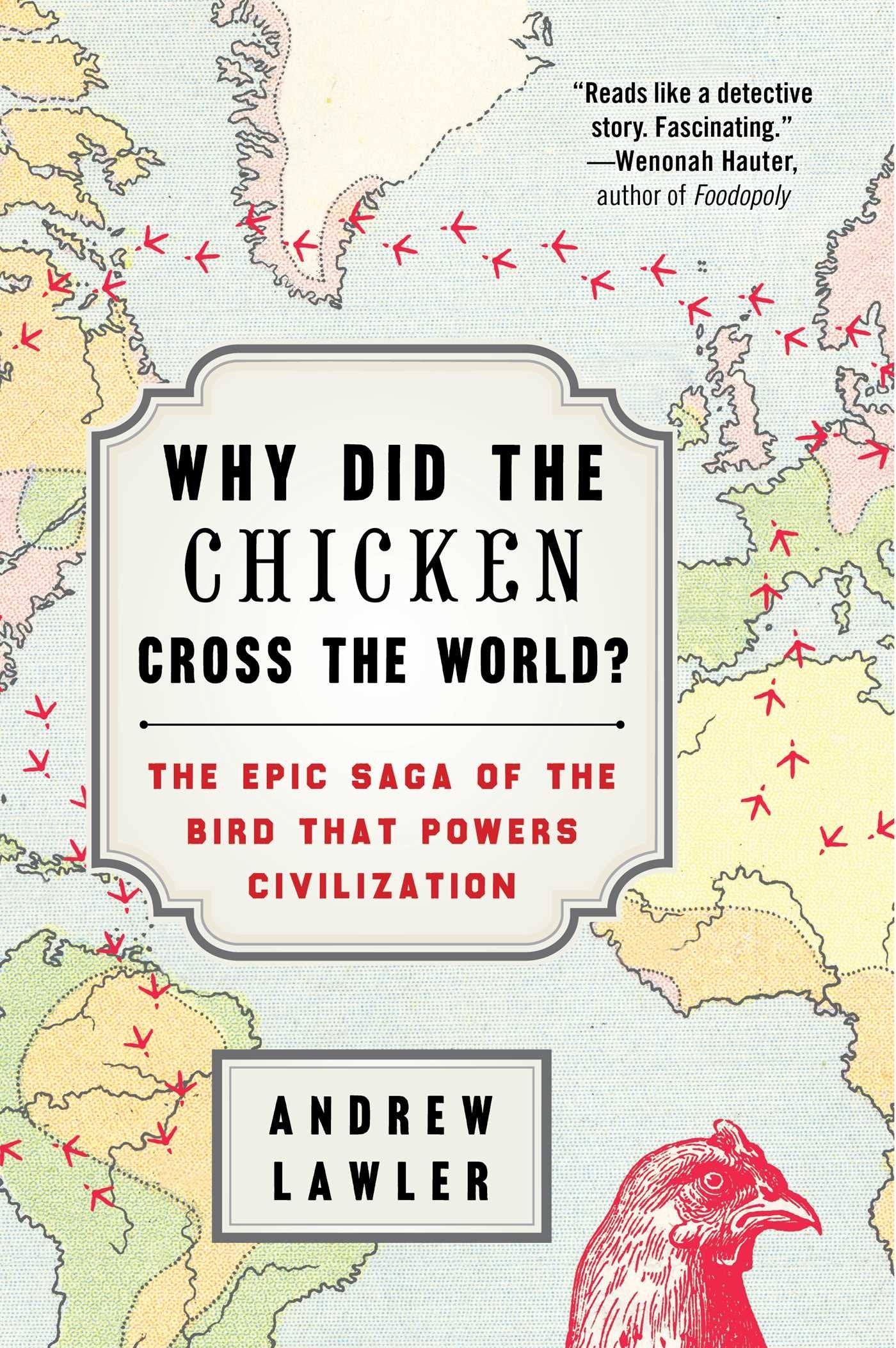 Why Did the Chicken Cross the World?: The Epic Saga of the Bird that Powers Civilization Social Sciences