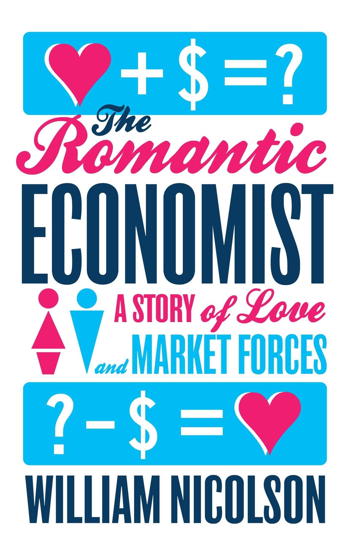 The Romantic Economist: A Story of Love and Market Forces Social Sciences
