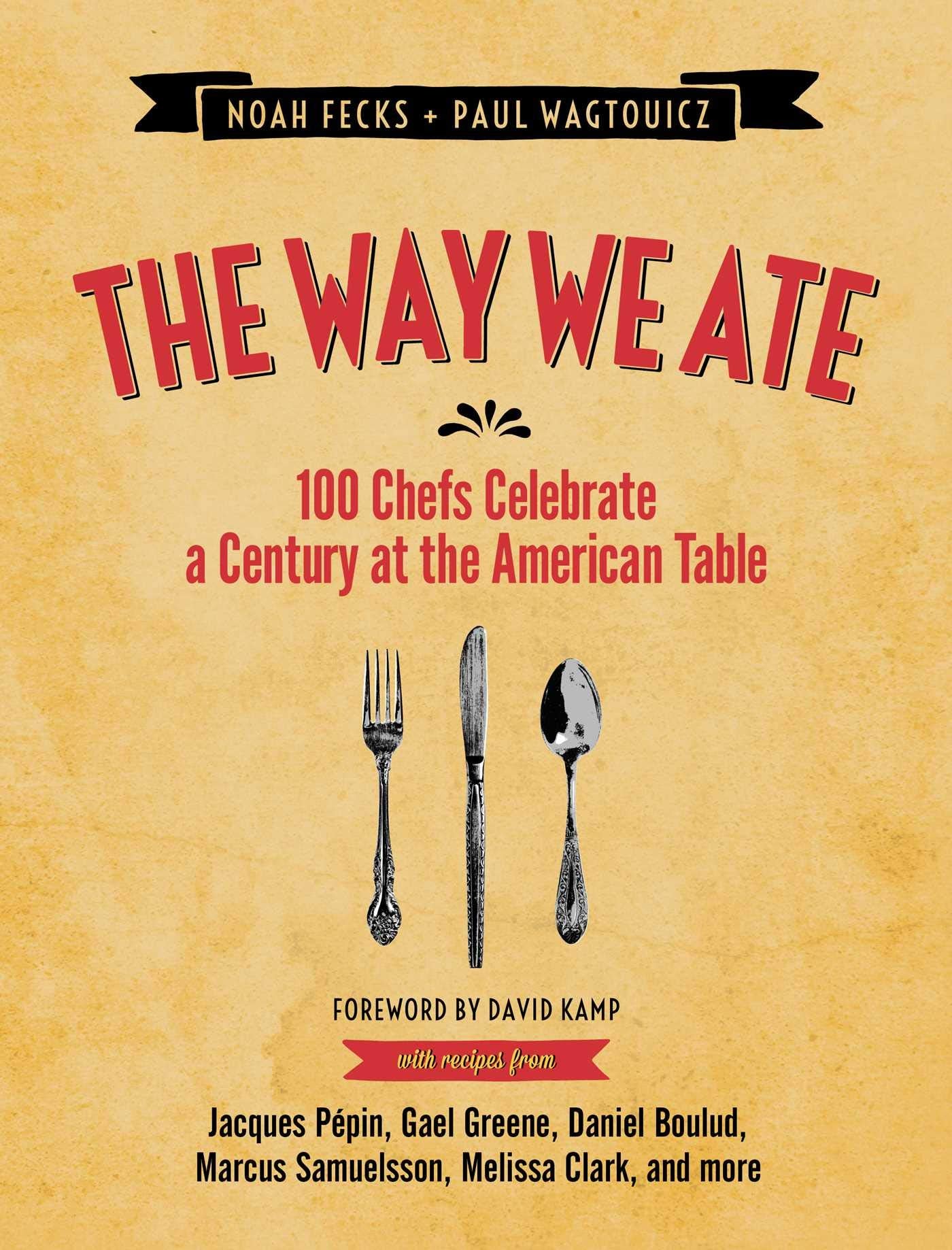 The Way We Ate: 100 Chefs Celebrate a Century at the American Table Leisure, Home & Garden
