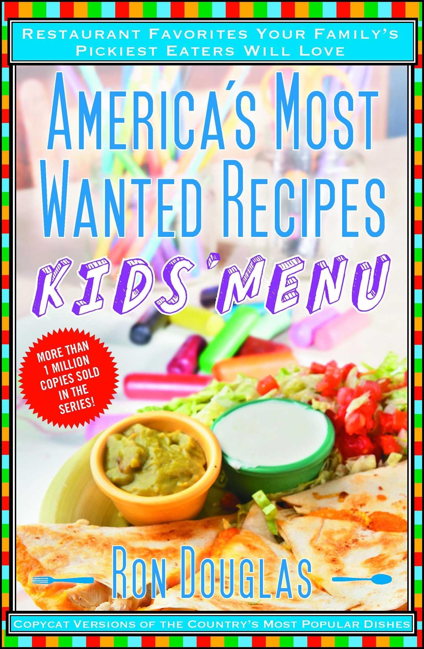 America's Most Wanted Recipes Kids' Menu: Restaurant Favorites Your Family's Pickiest Eaters Will Love (America's Most Wanted Recipes Series) Leisure, Home & Garden