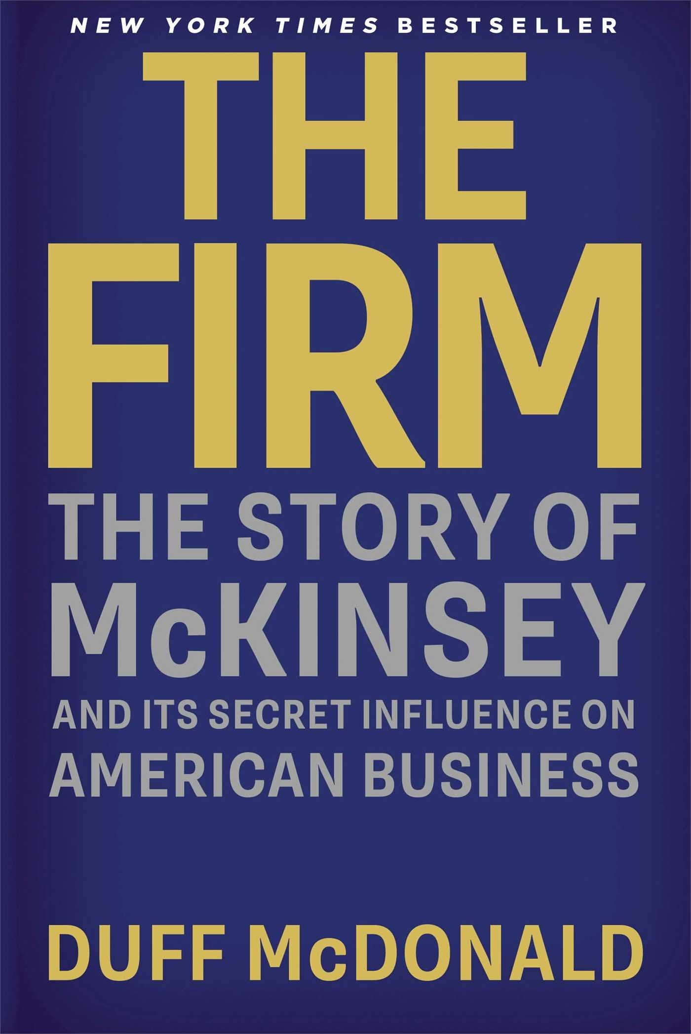 The Firm: The Story of McKinsey and Its Secret Influence on American Business Business, Finance & Career