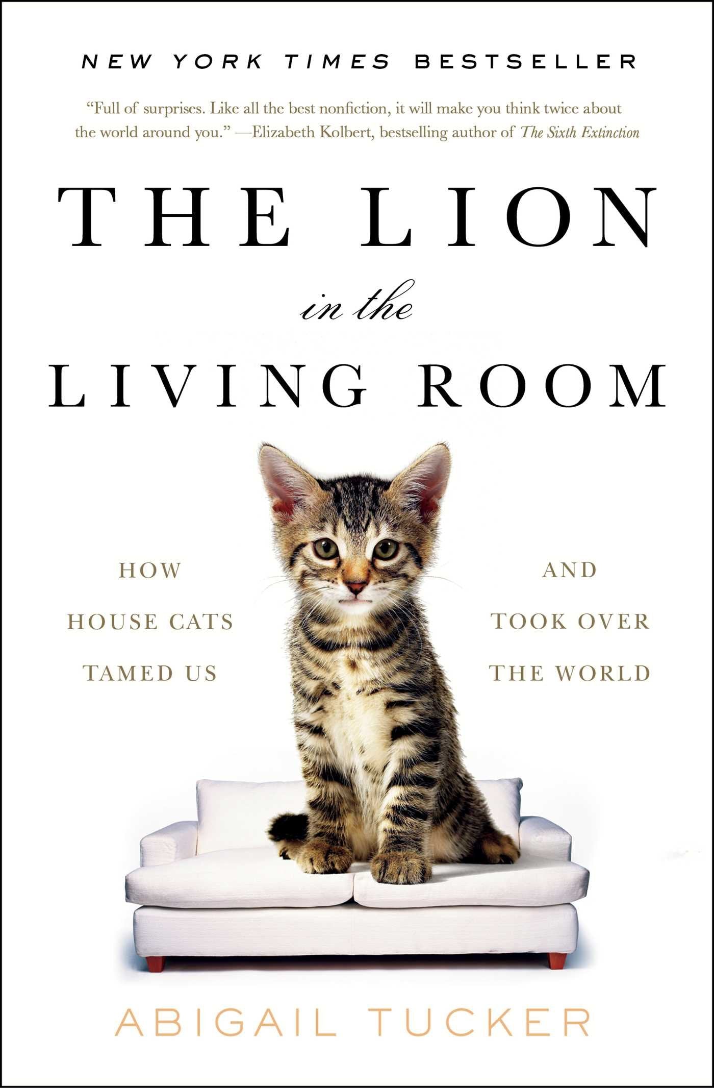The Lion in the Living Room: How House Cats Tamed Us and Took Over the World book