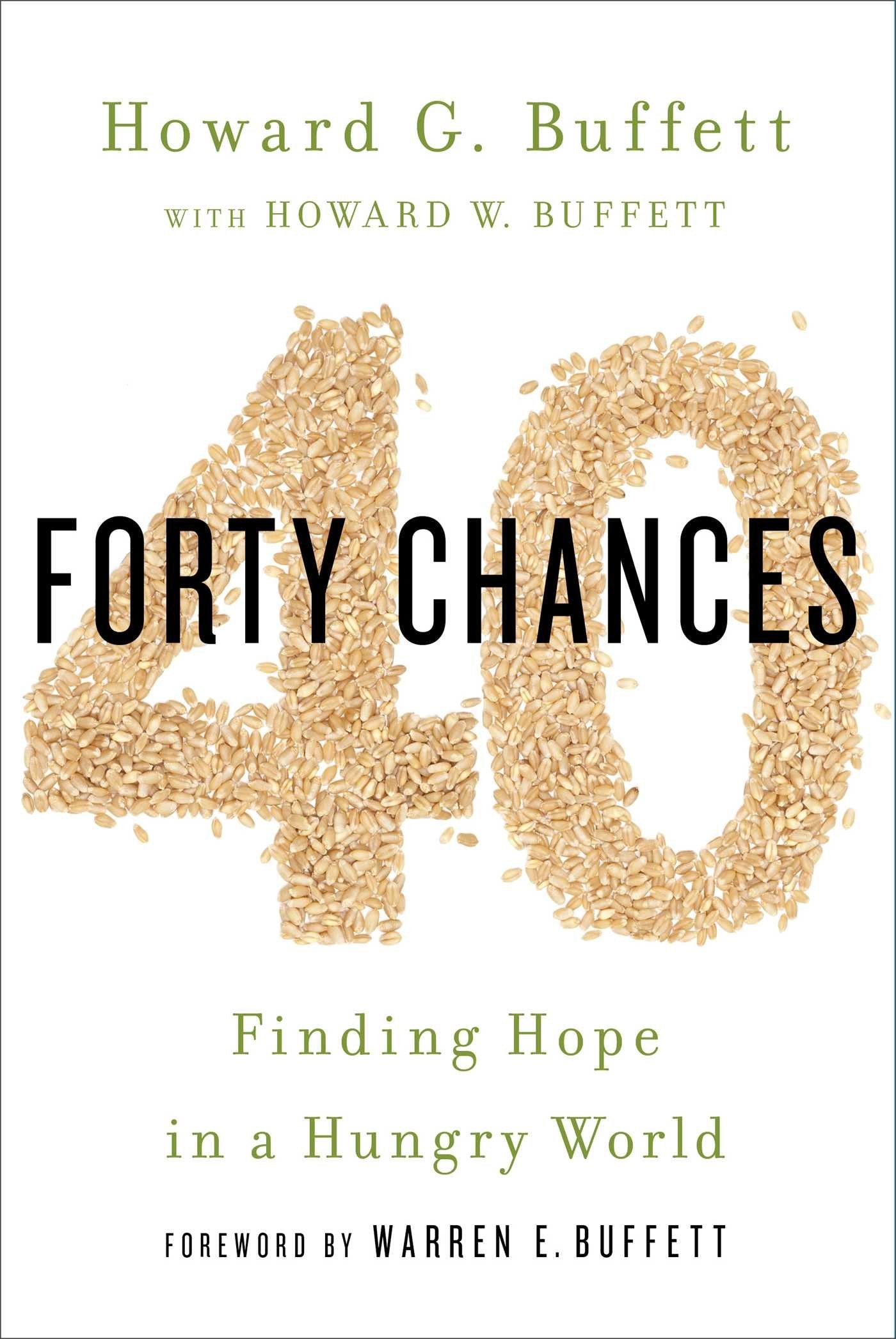 40 Chances: Finding Hope in a Hungry World: Finding Hope in a Hungry World. Forew. by Warren E. Buffett Law