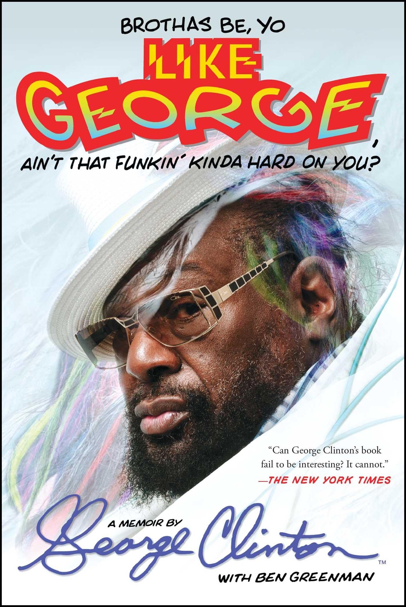 Brothas Be, Yo Like George, Ain't That Funkin' Kinda Hard On You?: A Memoir Pop culture