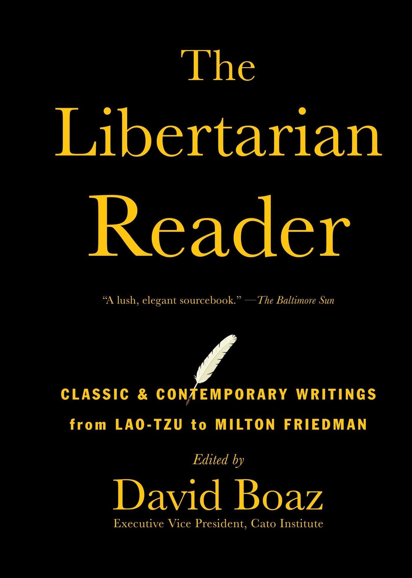The Libertarian Reader: Classic & Contemporary Writings from Lao-Tzu to Milton Friedman Philosophy
