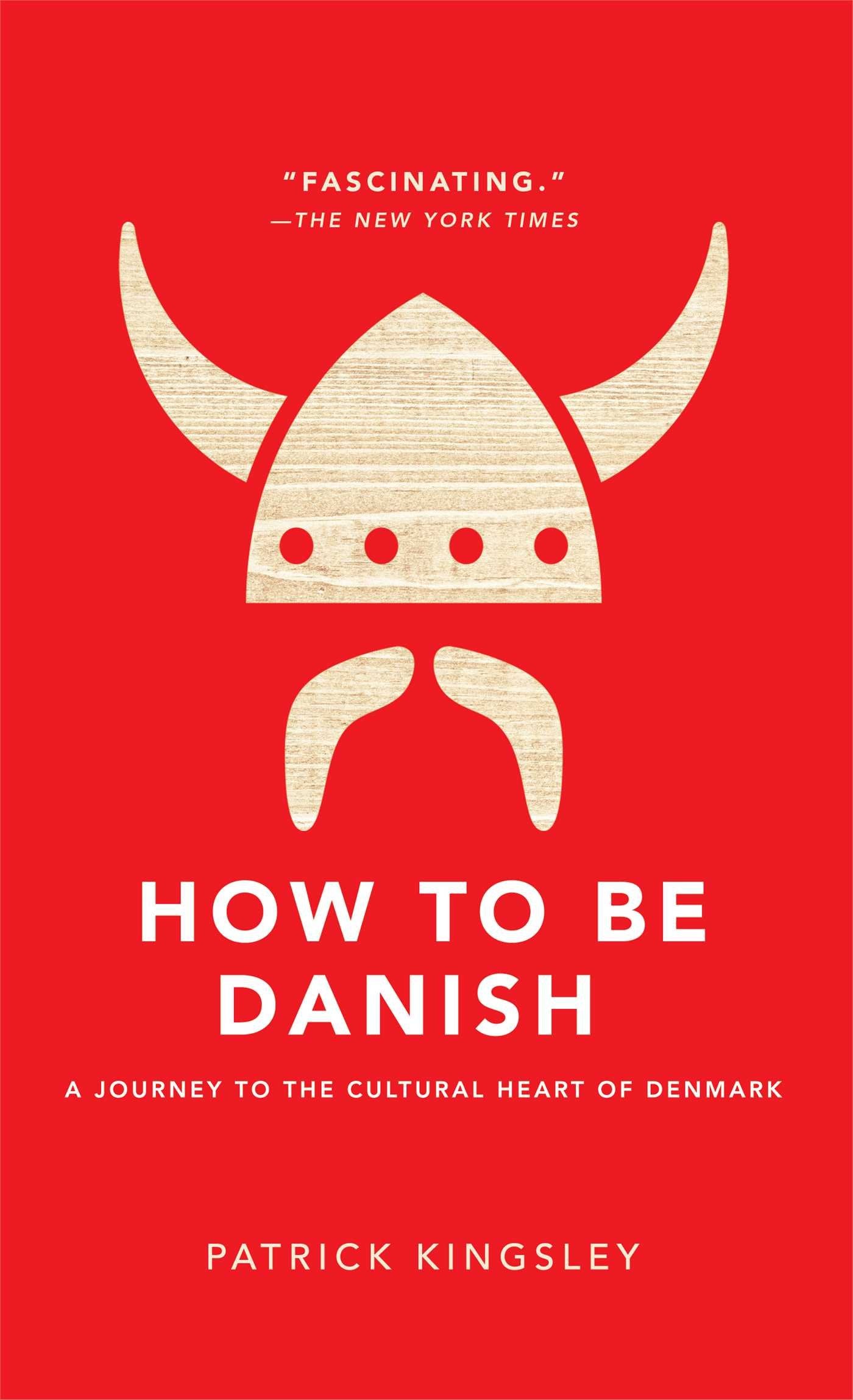 How to Be Danish: A Journey to the Cultural Heart of Denmark Books