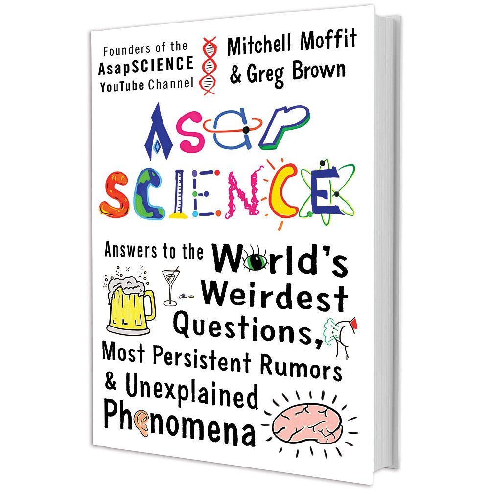 AsapSCIENCE: Answers to the World's Weirdest Questions, Most Persistent Rumors, and Unexplained Phenomena Reference Books