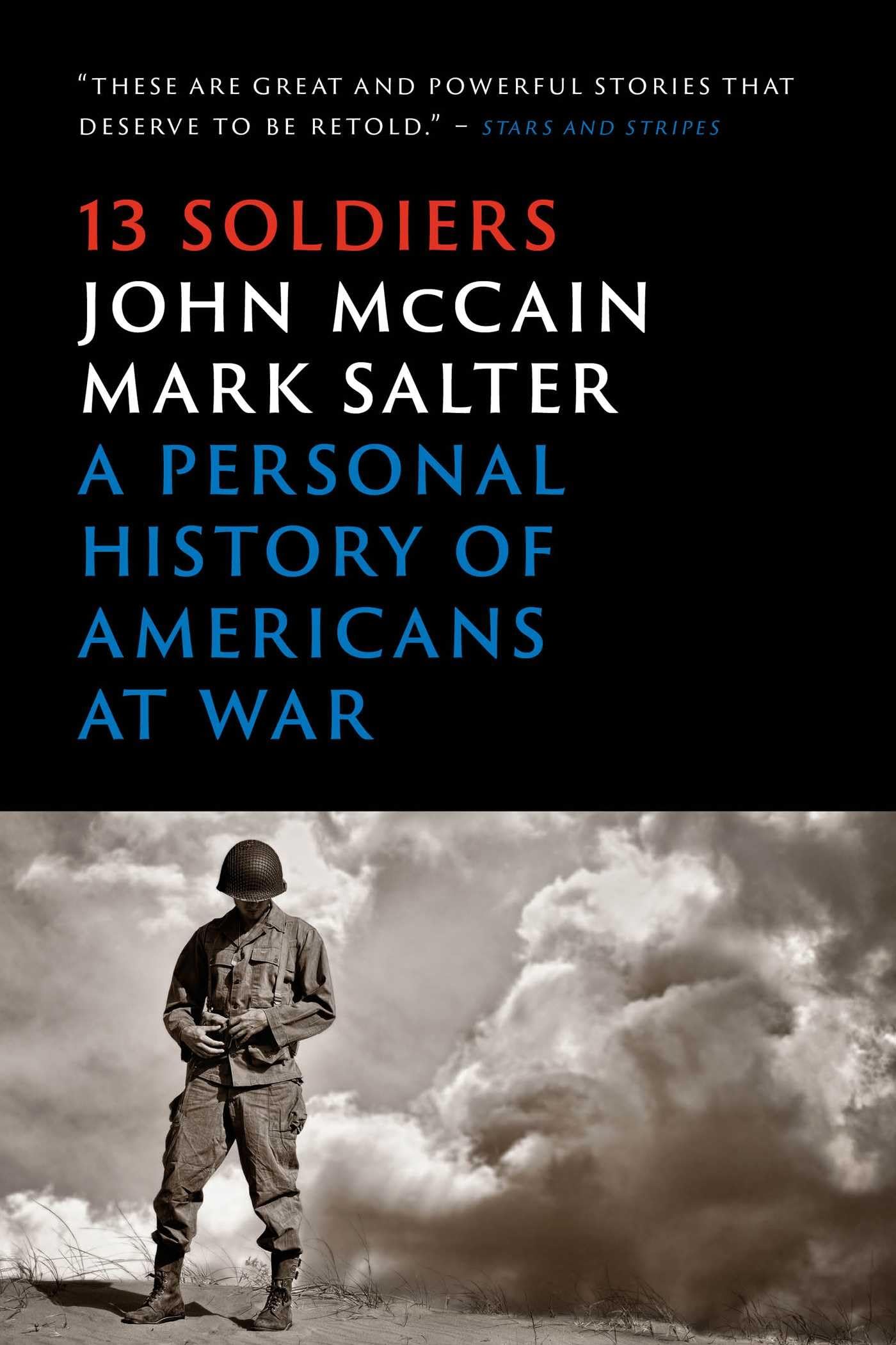 Thirteen Soldiers: A Personal History of Americans at War Memories