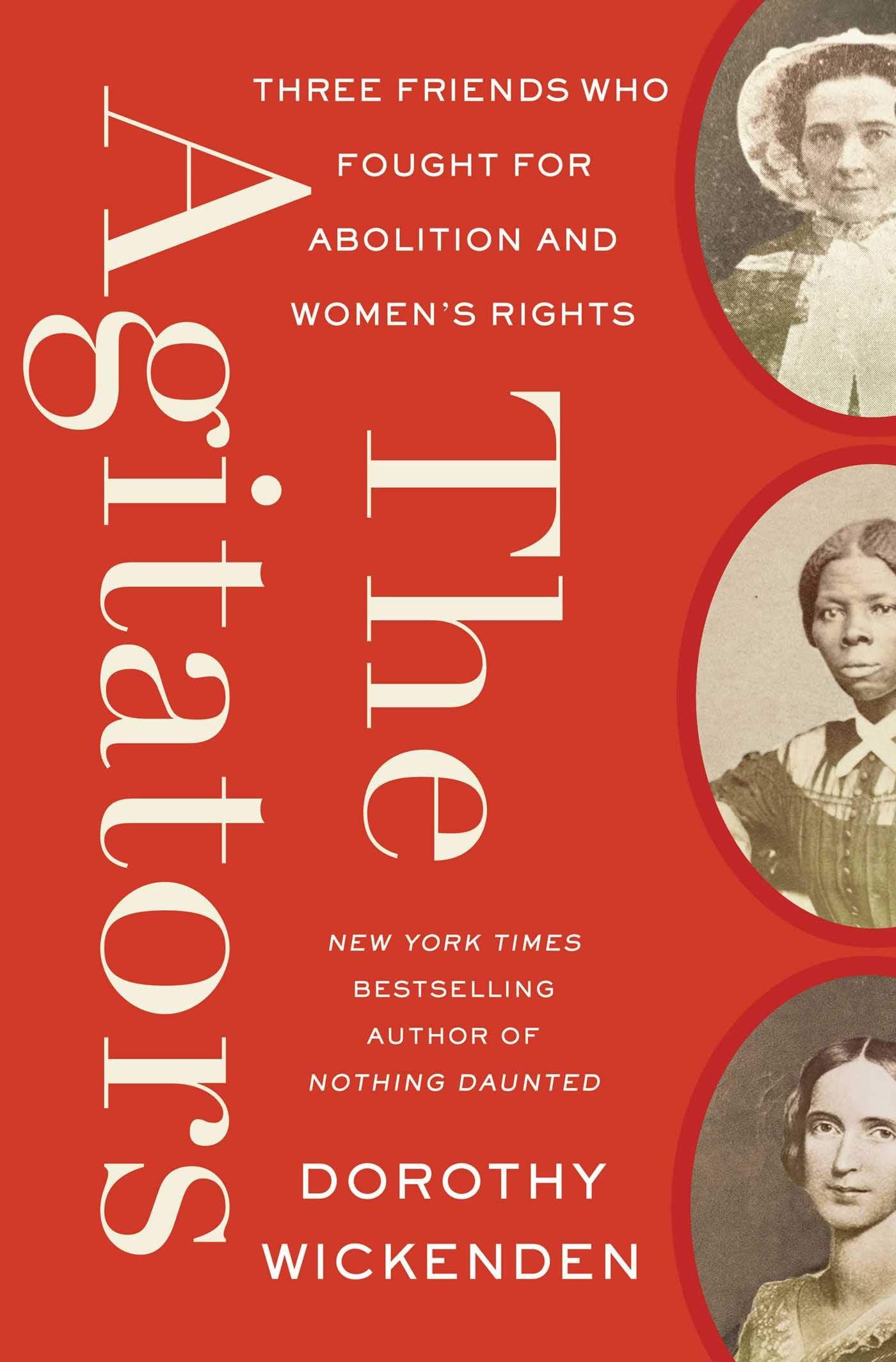 The Agitators: Three Friends Who Fought for Abolition and Women's Rights Books