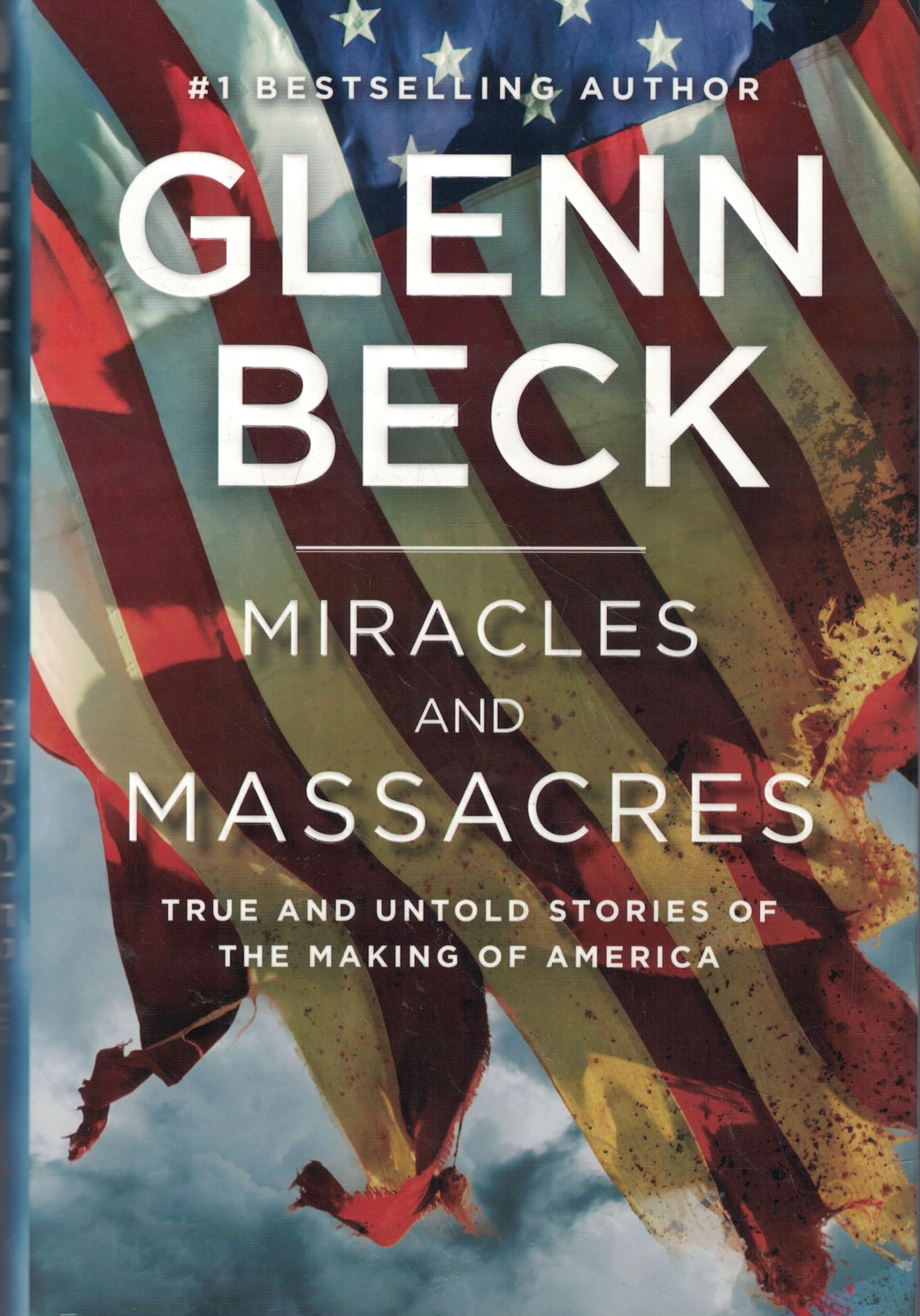 Miracles and Massacres: True and Untold Stories of the Making of America Politics & History