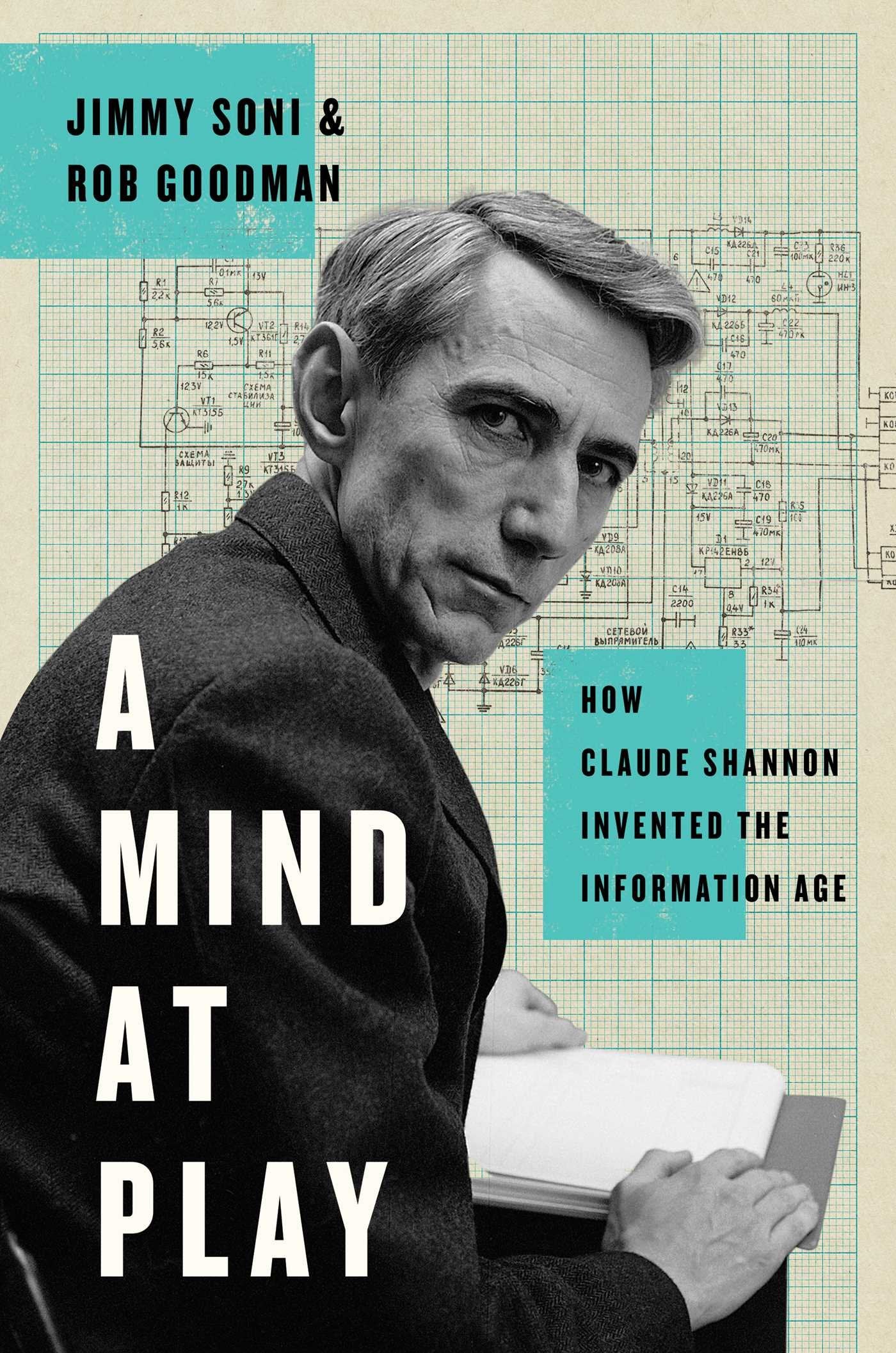 A Mind at Play: How Claude Shannon Invented the Information Age Science