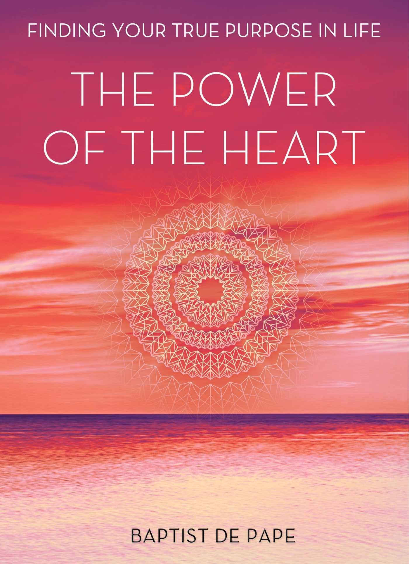 The Power of the Heart: Finding Your True Purpose in Life Lifestyle