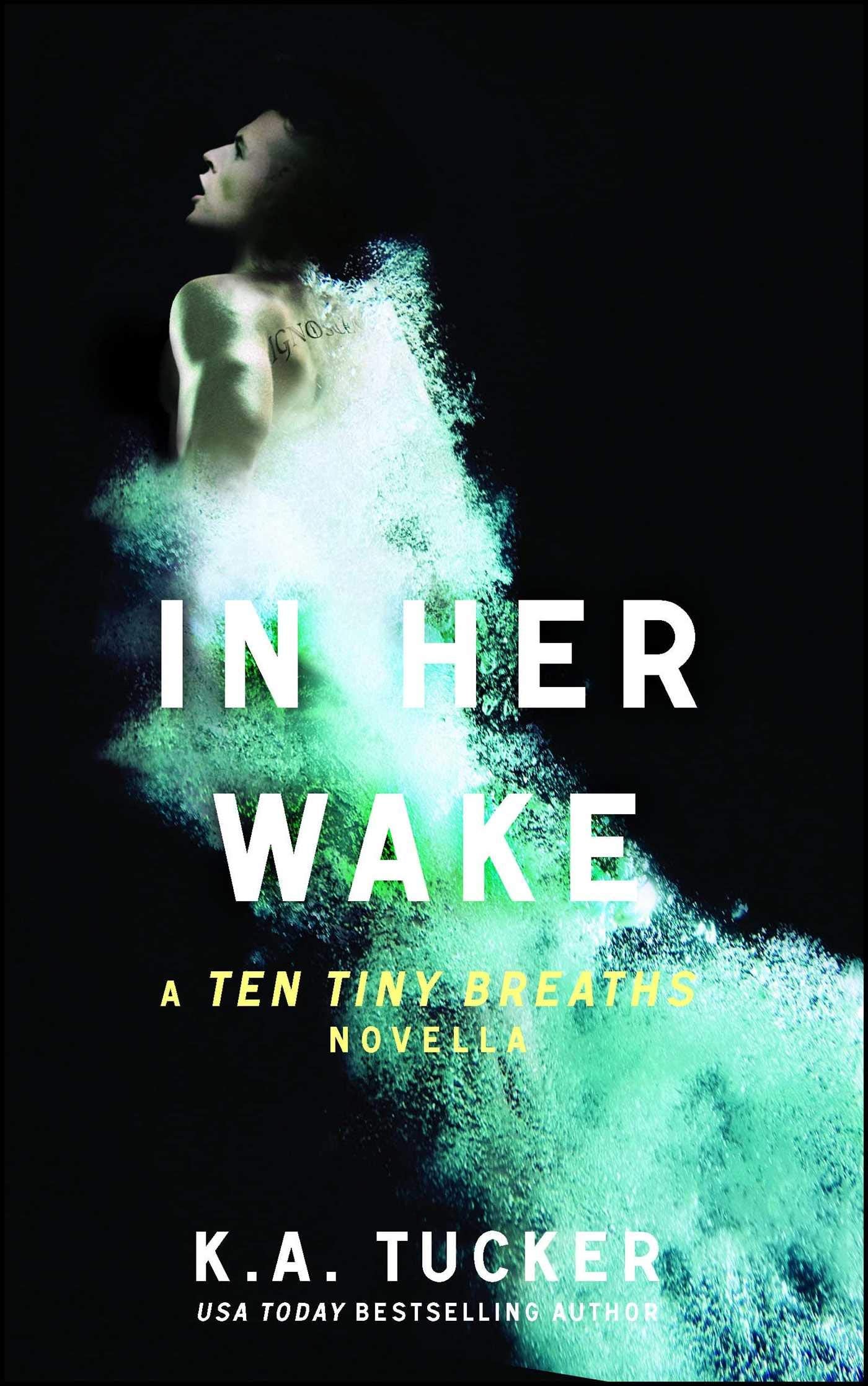 In Her Wake: A Ten Tiny Breaths Novella (The Ten Tiny Breaths Series, Band 2) Contemporary literature