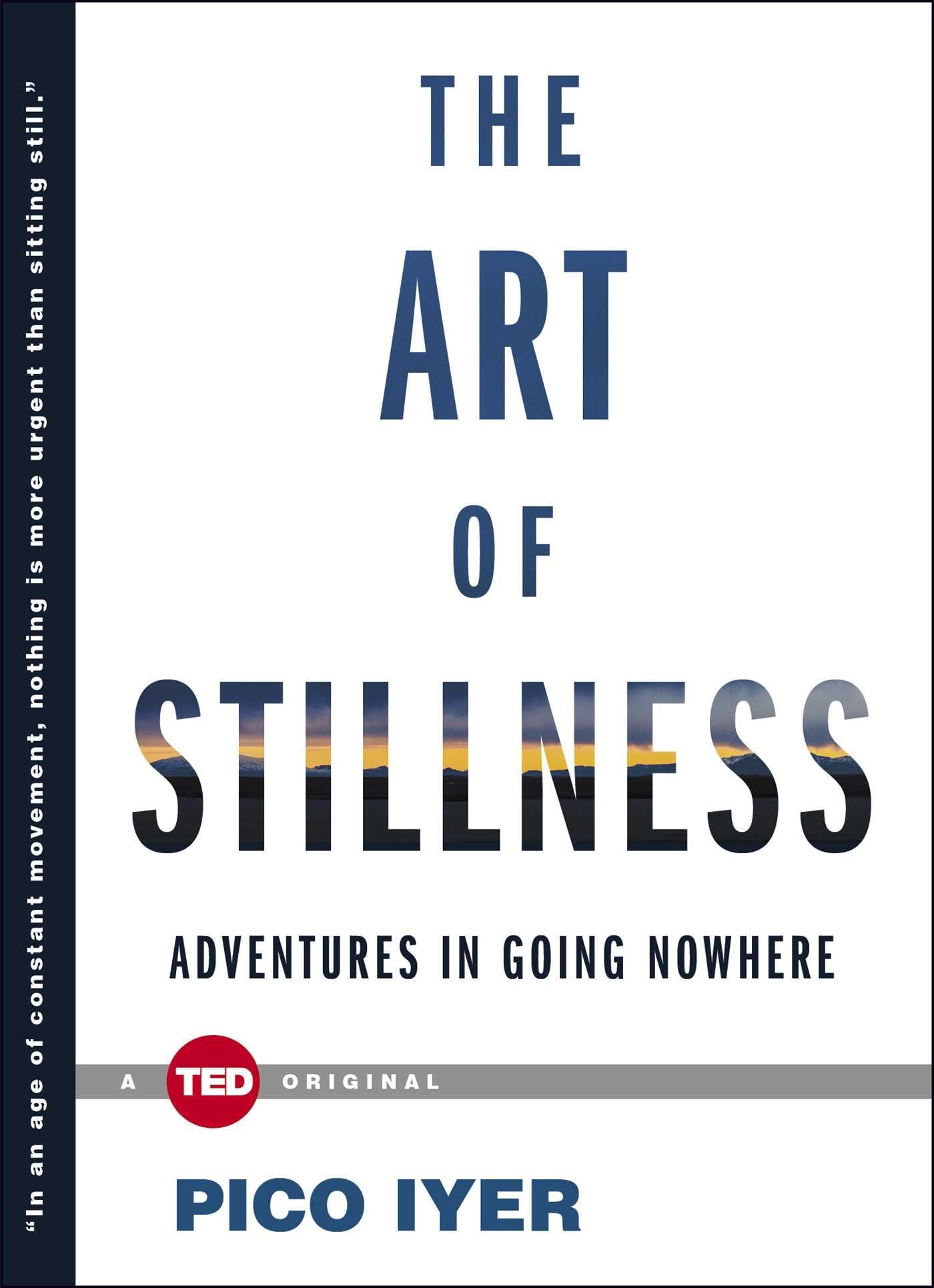 The Art of Stillness: Adventures in Going Nowhere (TED Books) Business, Finance & Career