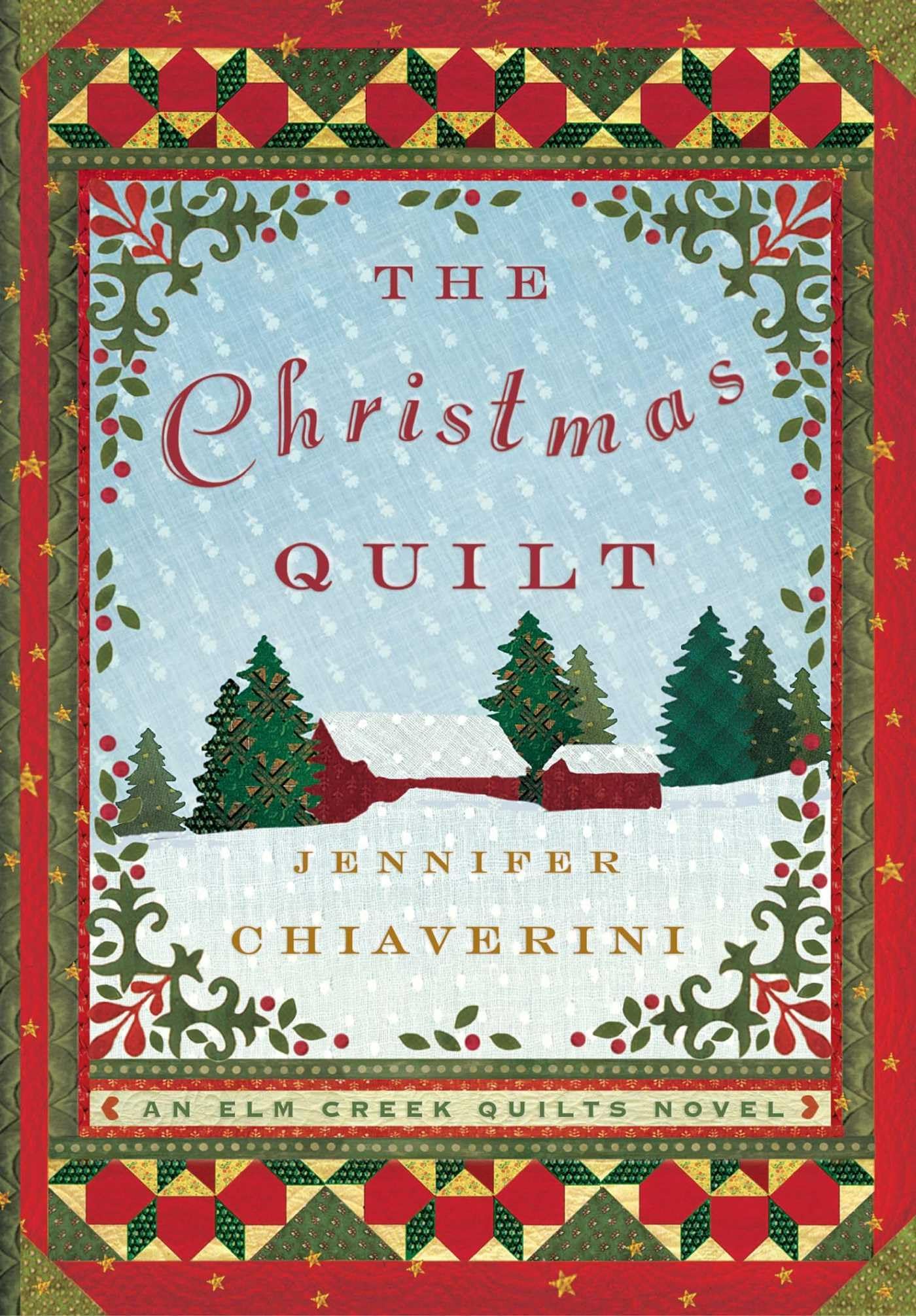 The Christmas Quilt: An Elm Creek Quilts Novel book