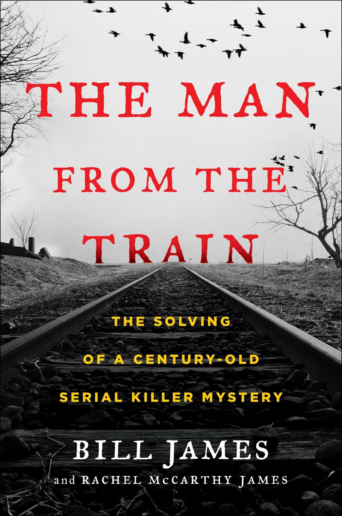 The Man from the Train: The Solving of a Century-Old Serial Killer Mystery Law