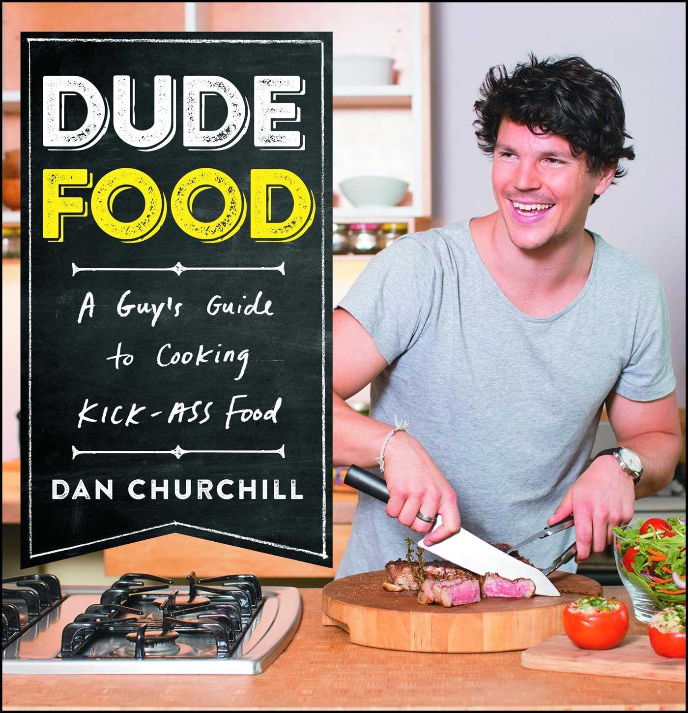 DudeFood: A Guy's Guide to Cooking Kick-Ass Food book