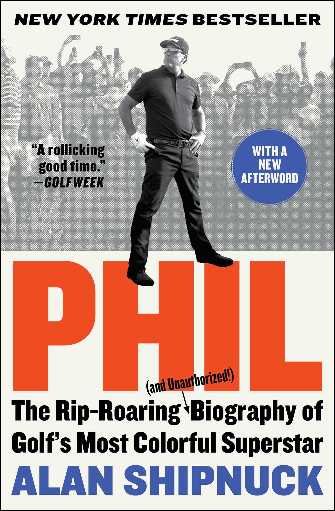Phil: The Rip-Roaring (and Unauthorized!) Biography of Golf's Most Colorful Superstar Art & Literature