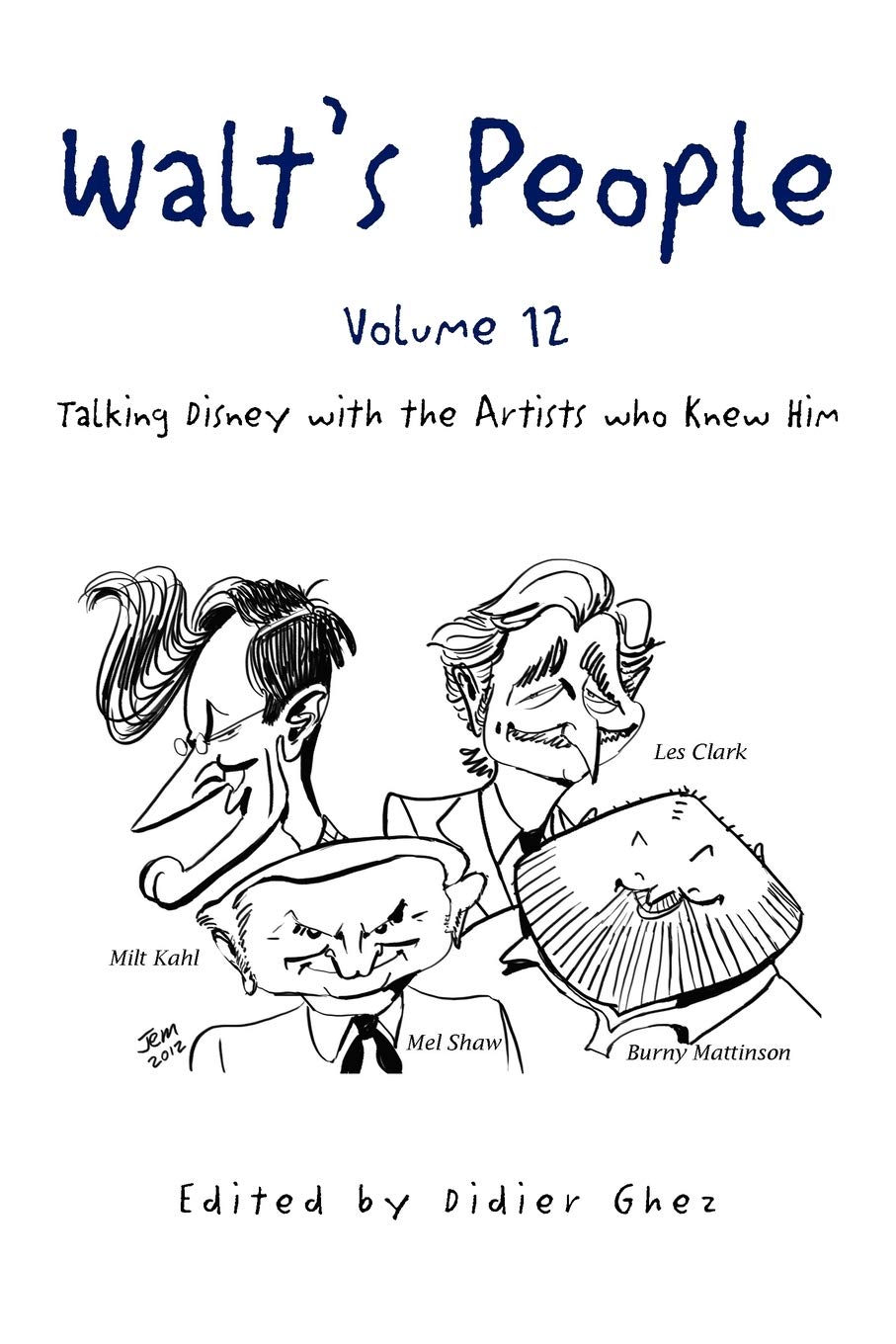 Walt’s People: Talking Disney With the Artists Who Knew Him (12) book
