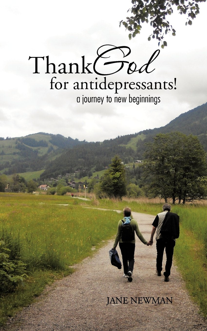 Thank God for Anti-Depressants!: A Journey to New Beginnings Politics & Society